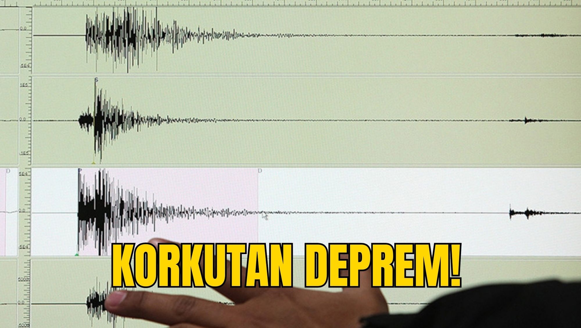 KORKUTAN DEPREM!