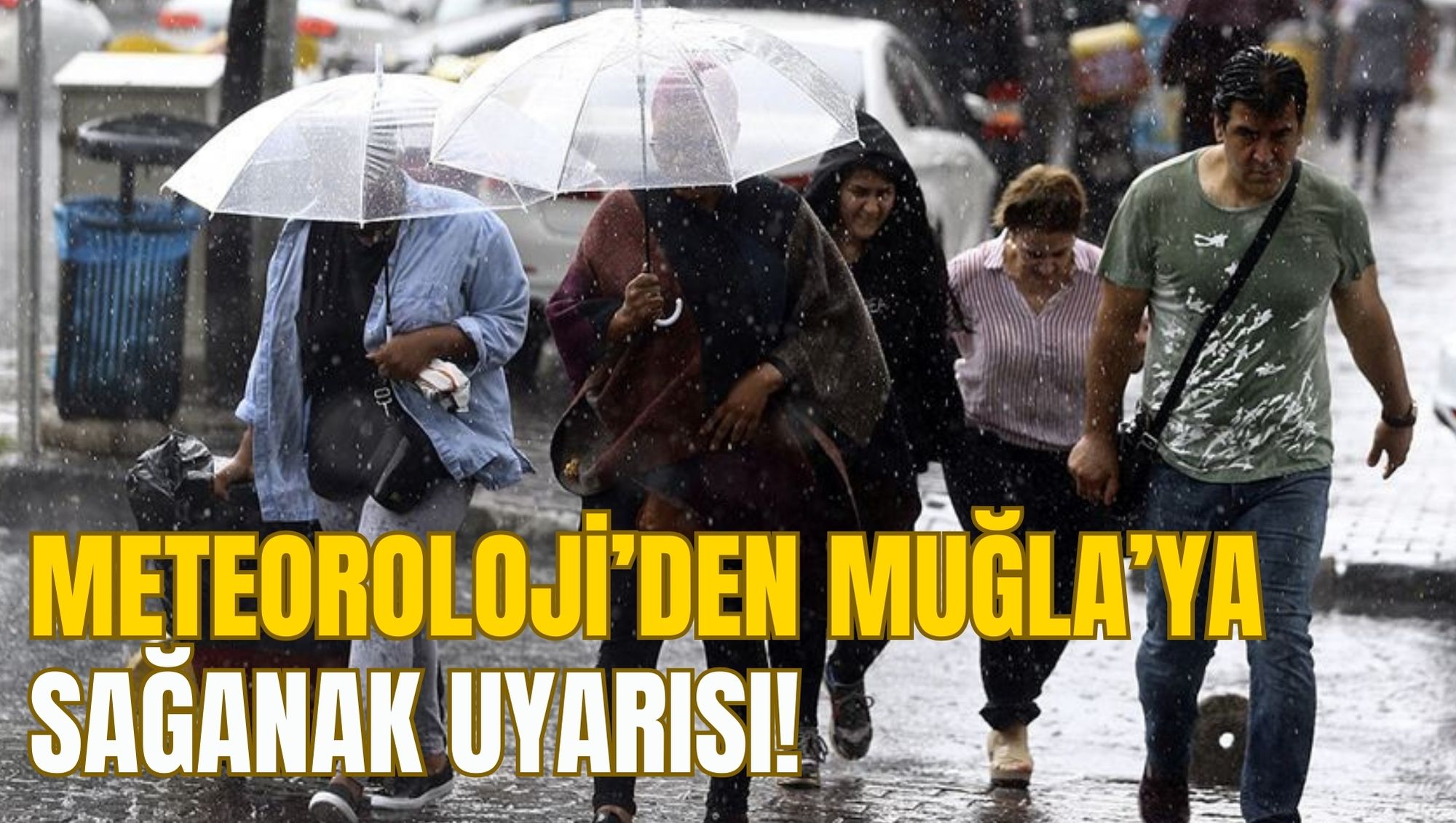 METEOROLOJİ’DEN MUĞLA’YA SAĞANAK UYARISI!