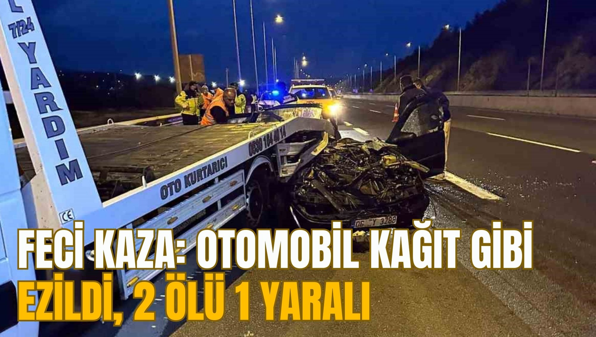 FECİ KAZA: OTOMOBİL KAĞIT GİBİ EZİLDİ, 2 ÖLÜ 1 YARALI