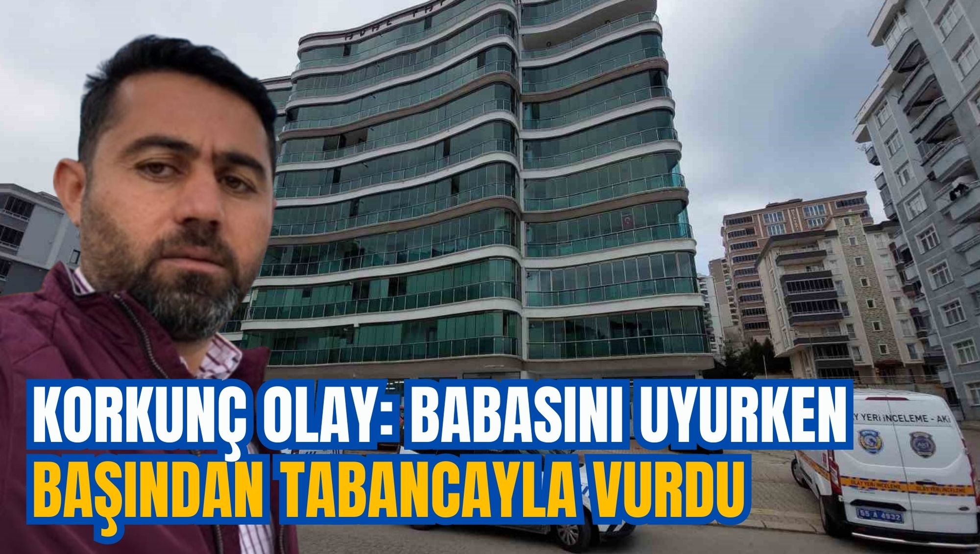 KORKUNÇ OLAY: BABASINI UYURKEN BAŞINDAN TABANCAYLA VURDU