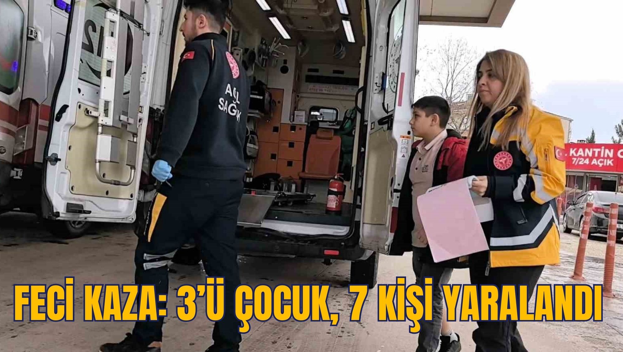 FECİ KAZA: 3’Ü ÇOCUK, 7 KİŞİ YARALANDI