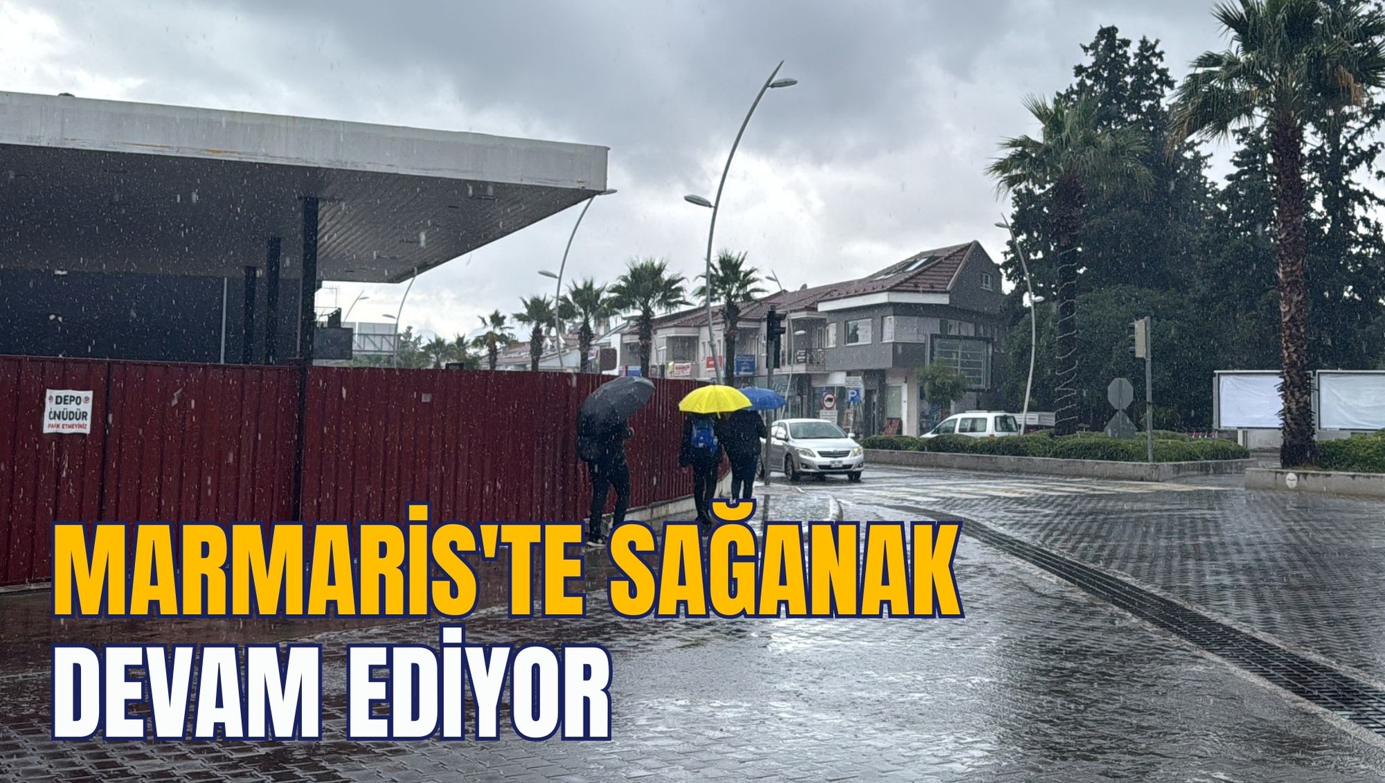 MARMARİS'TE SAĞANAK DEVAM EDİYOR