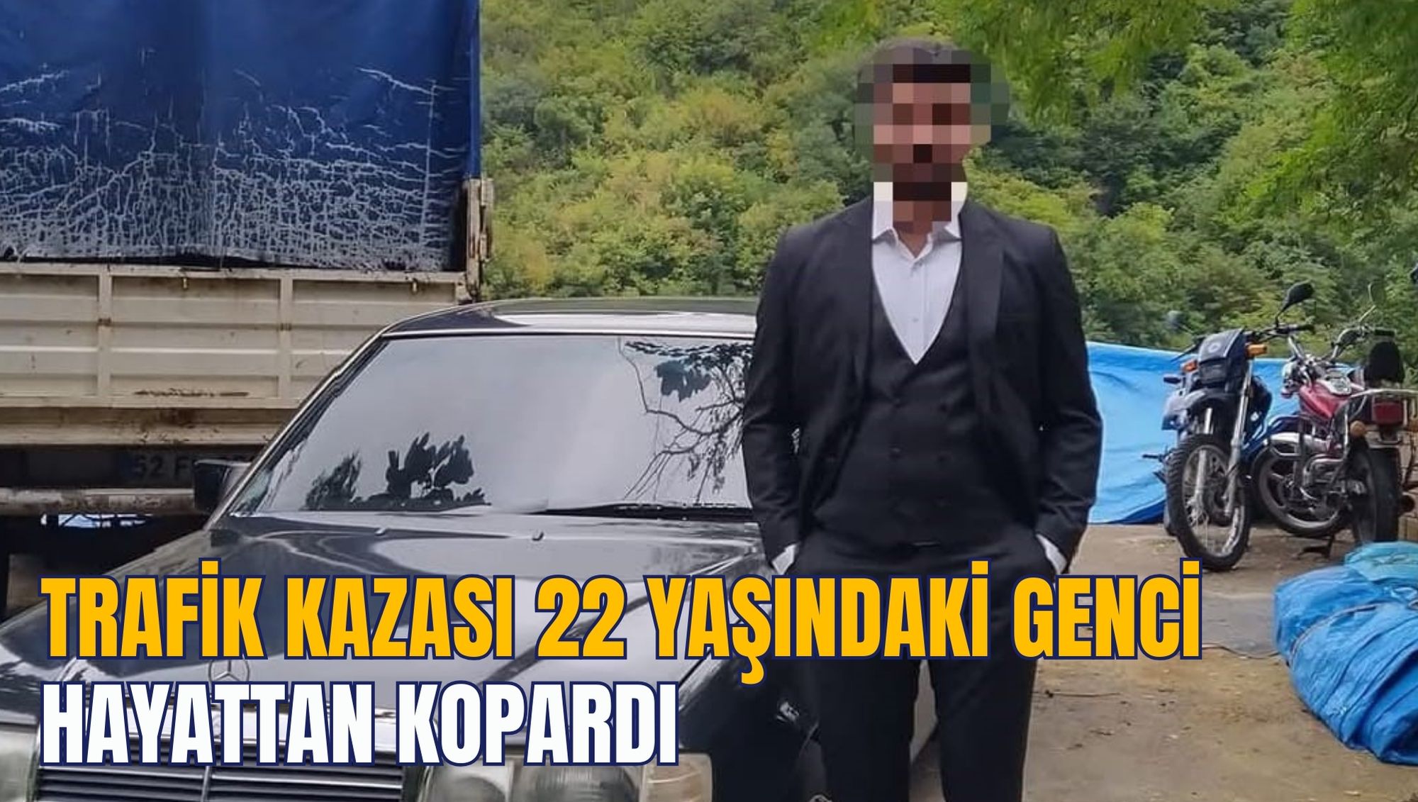TRAFİK KAZASI 22 YAŞINDAKİ GENCİ HAYATTAN KOPARDI