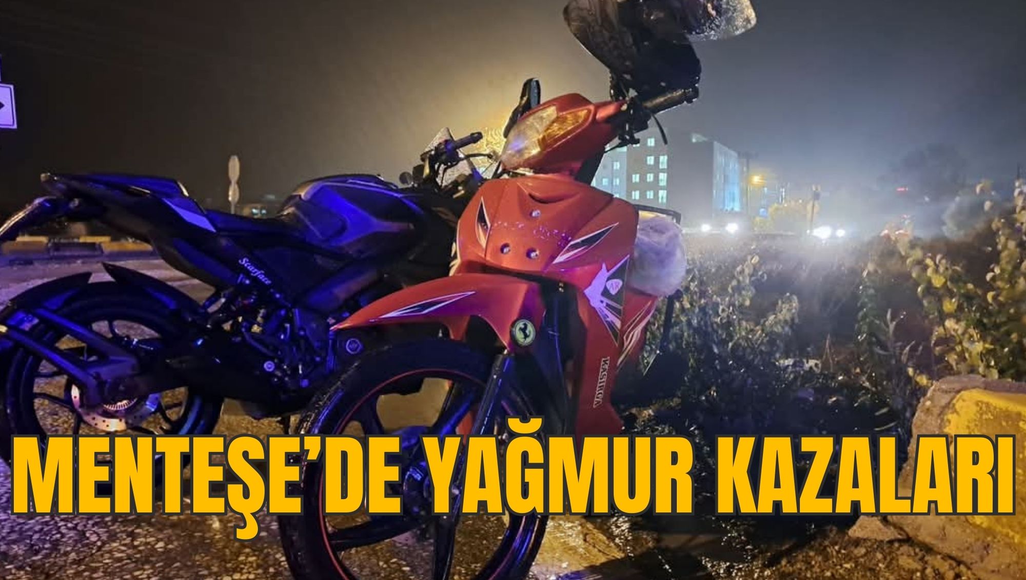 MENTEŞE’DE YAĞMUR KAZALARI
