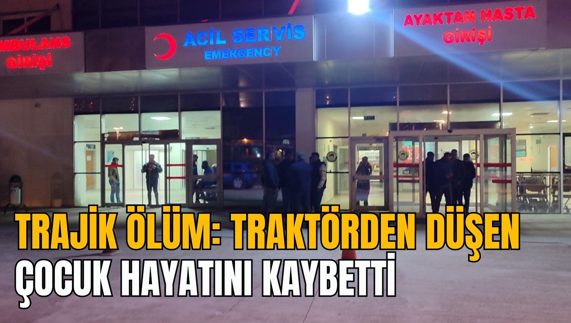 TRAJİK ÖLÜM: TRAKTÖRDEN DÜŞEN ÇOCUK HAYATINI KAYBETTİ