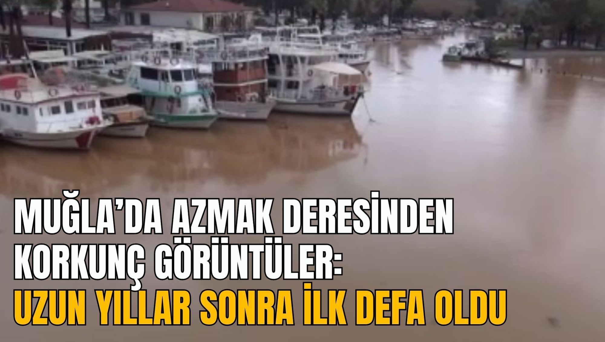 MUĞLA’DA AZMAK DERESİNDEN KORKUNÇ GÖRÜNTÜLER: UZUN YILLAR SONRA İLK DEFA OLDU