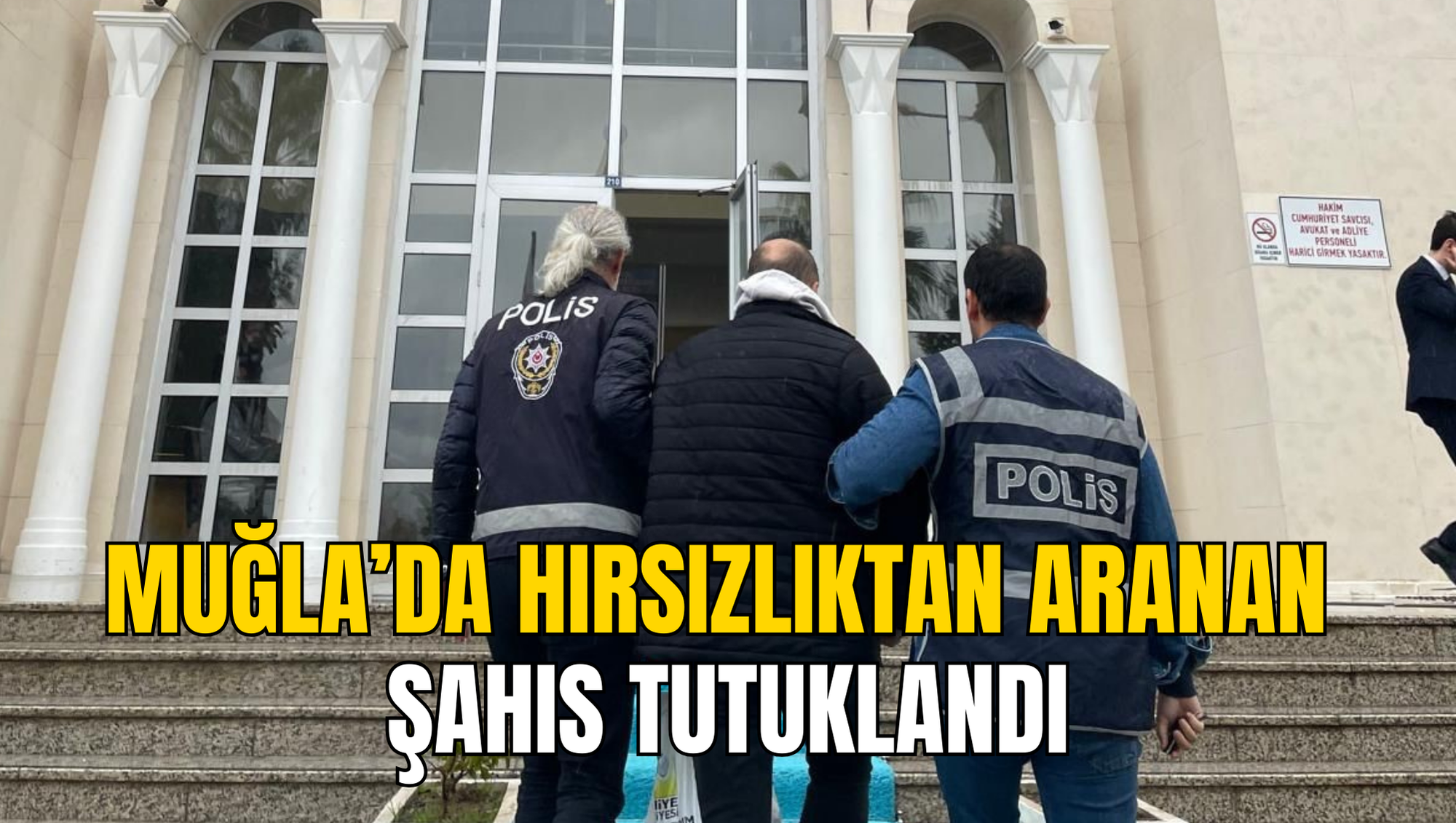 MUĞLA’DA HIRSIZLIKTAN ARANAN ŞAHIS TUTUKLANDI