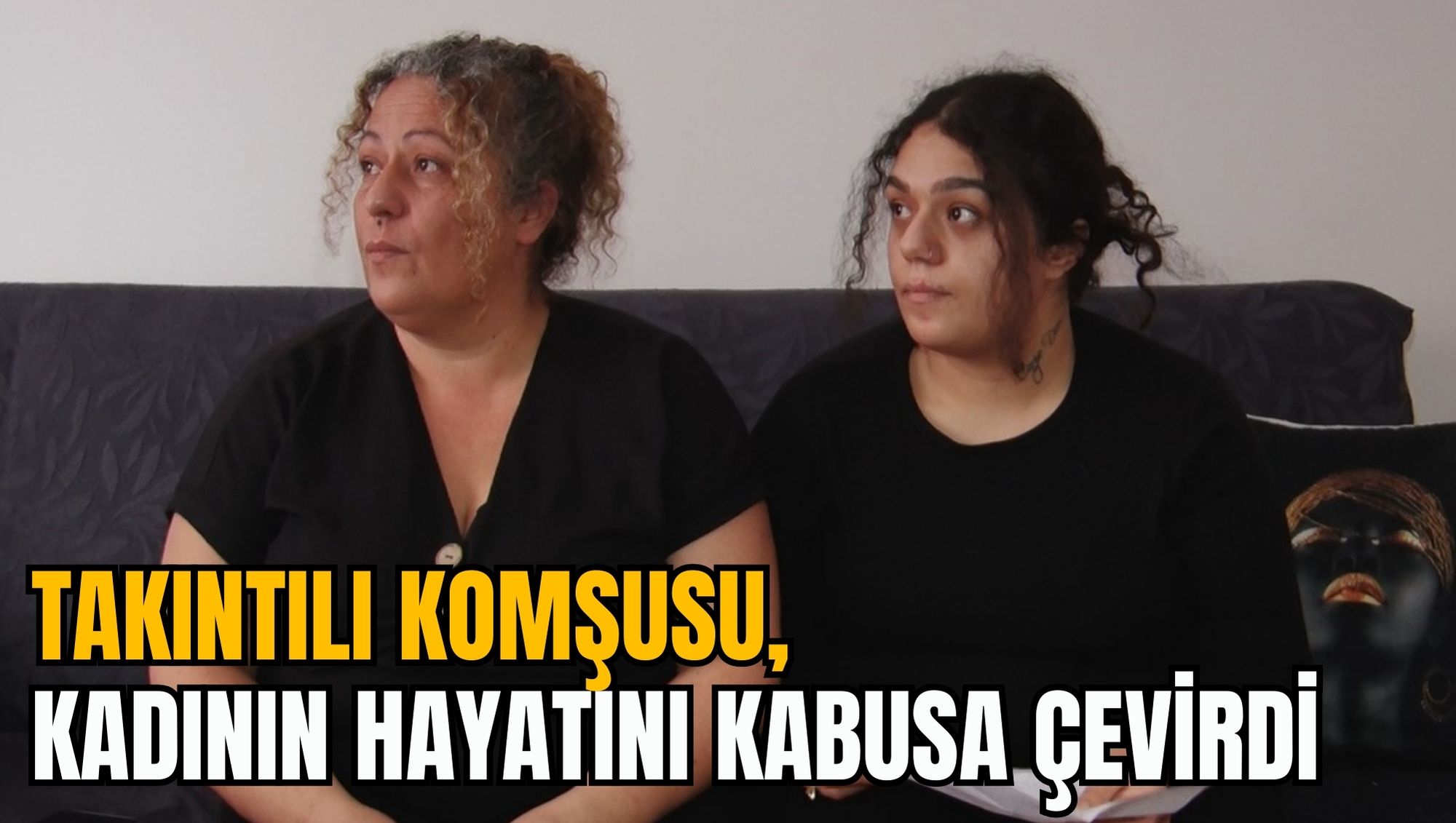 TAKINTILI KOMŞUSU, KADININ HAYATINI KABUSA ÇEVİRDİ