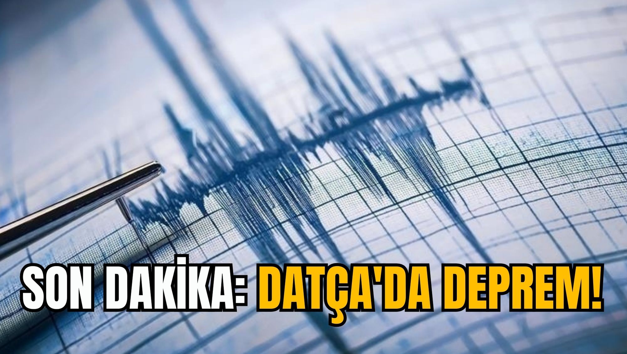 SON DAKİKA: DATÇA'DA DEPREM!