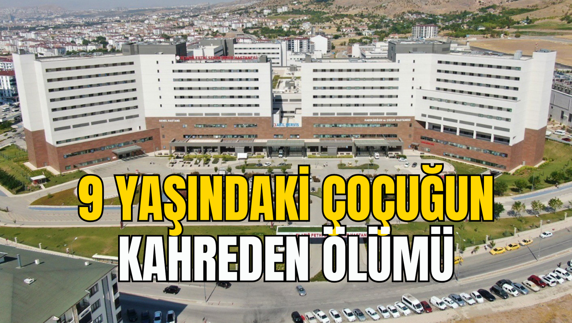 9 YAŞINDAKİ ÇOÇUĞUN KAHREDEN ÖLÜMÜ