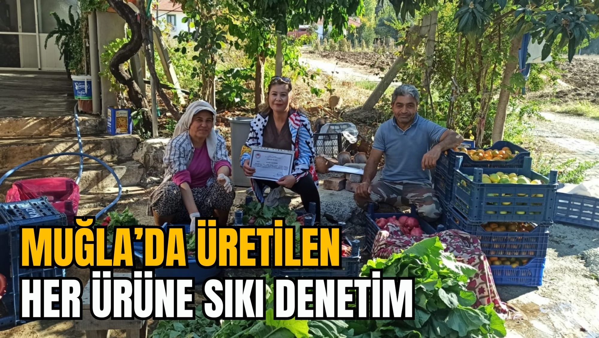 MUĞLA’DA ÜRETİLEN HER ÜRÜNE SIKI DENETİM