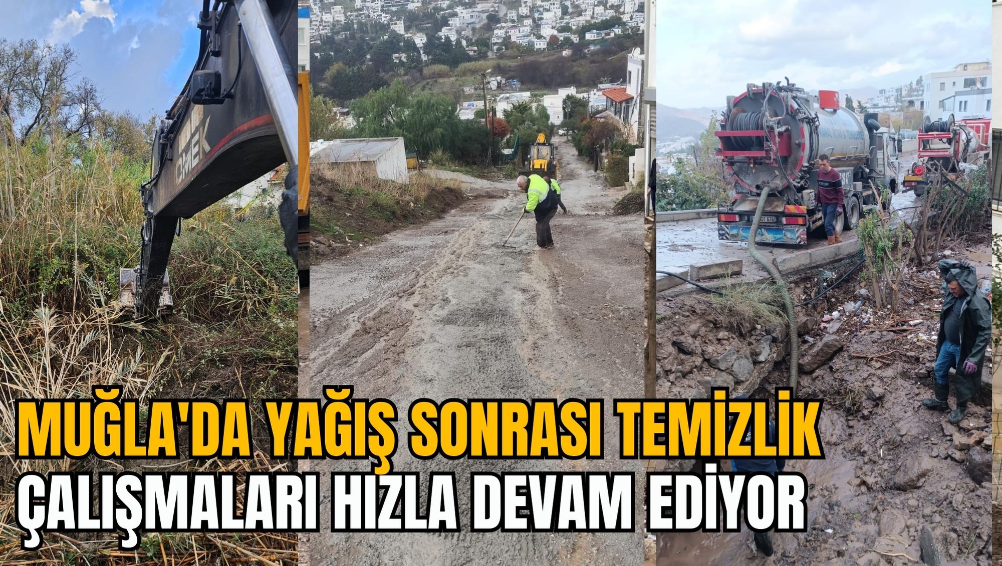 MUĞLA'DA YAĞIŞ SONRASI TEMİZLİK ÇALIŞMALARI HIZLA DEVAM EDİYOR