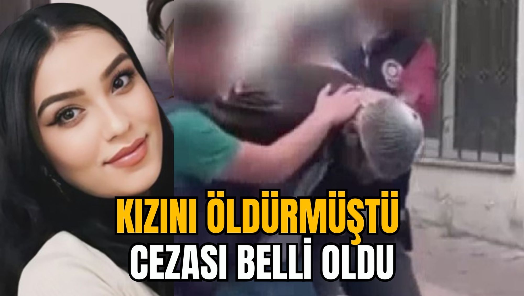 KIZINI ÖLDÜRMÜŞTÜ: CEZASI BELLİ OLDU