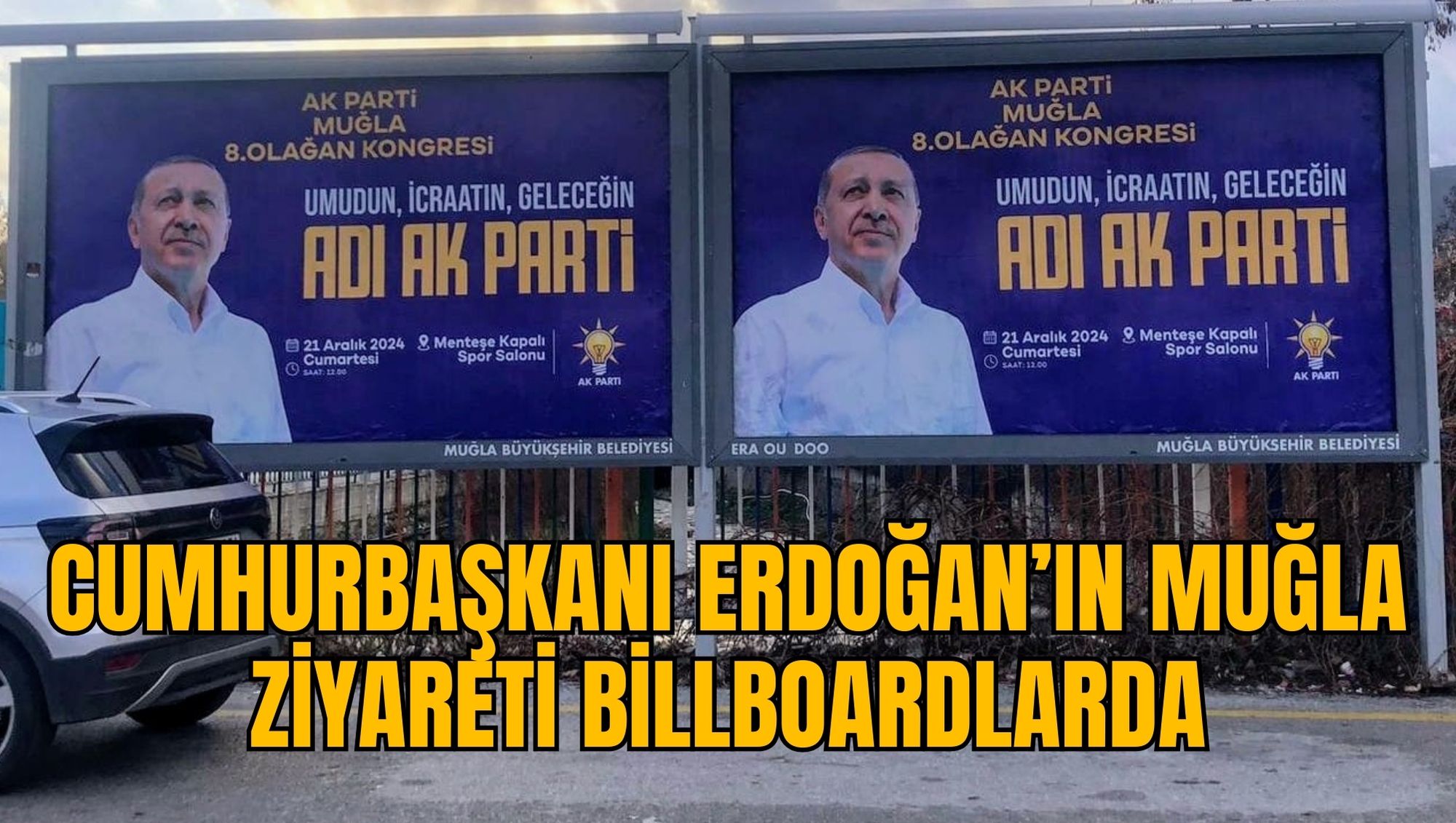 CUMHURBAŞKANI ERDOĞAN’IN MUĞLA ZİYARETİ BİLLBOARDLARDA
