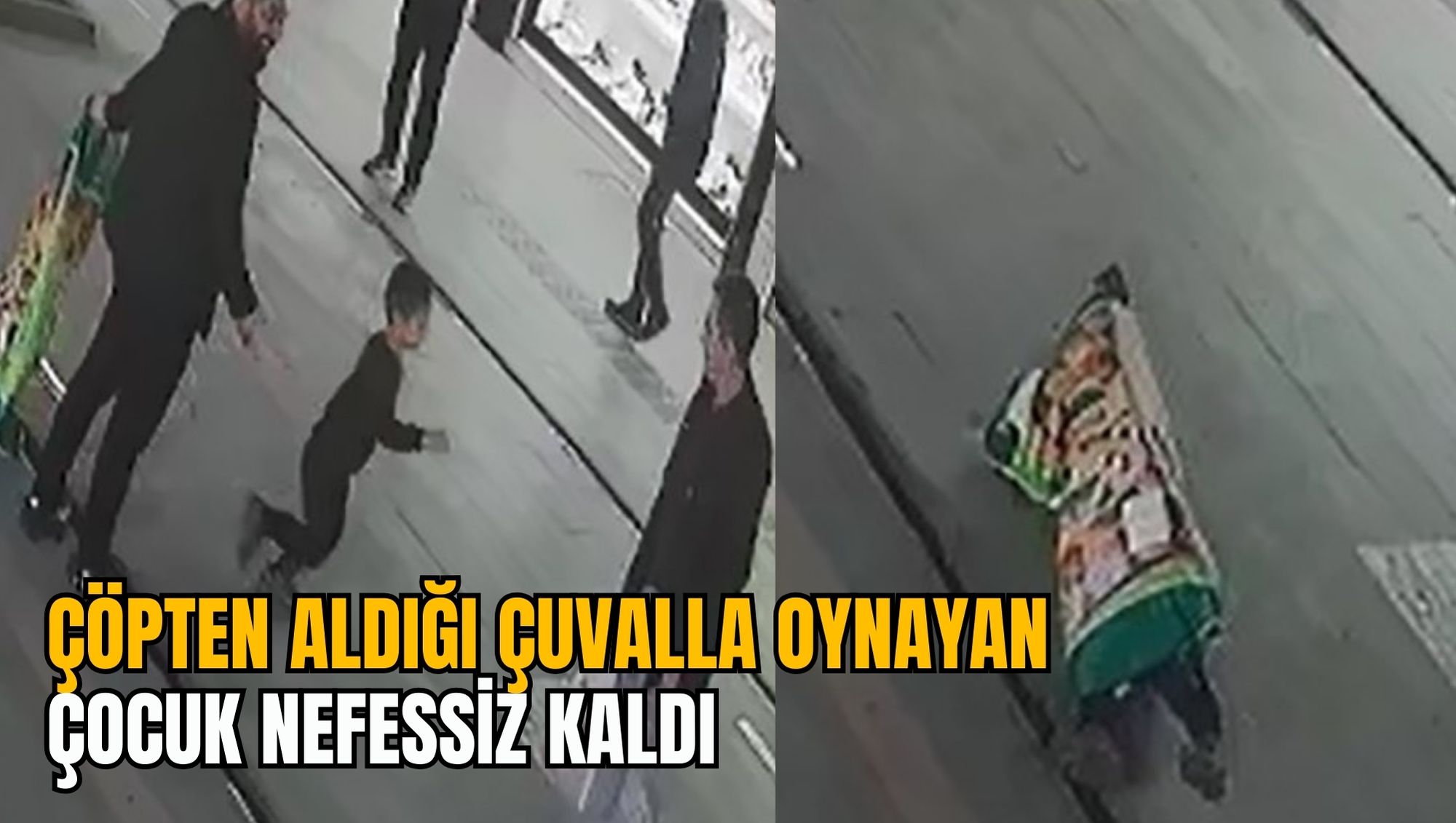 ÇÖPTEN ALDIĞI ÇUVALLA OYNAYAN ÇOCUK NEFESSİZ KALDI