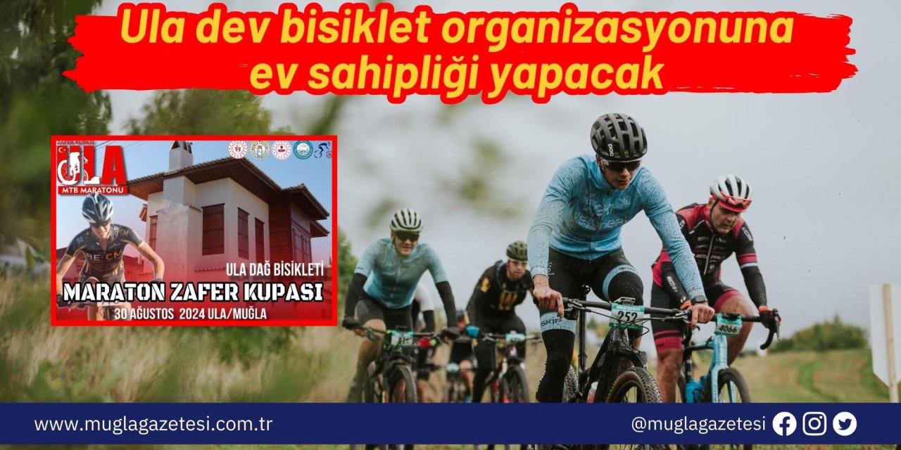 Ula dev bisiklet organizasyonuna ev sahipliği yapacak