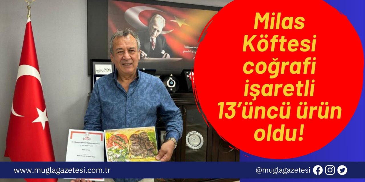 Milas Köftesi coğrafi işaretli 13’üncü ürün oldu!