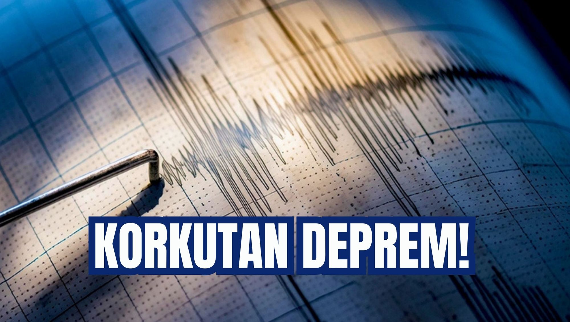 KORKUTAN DEPREM!