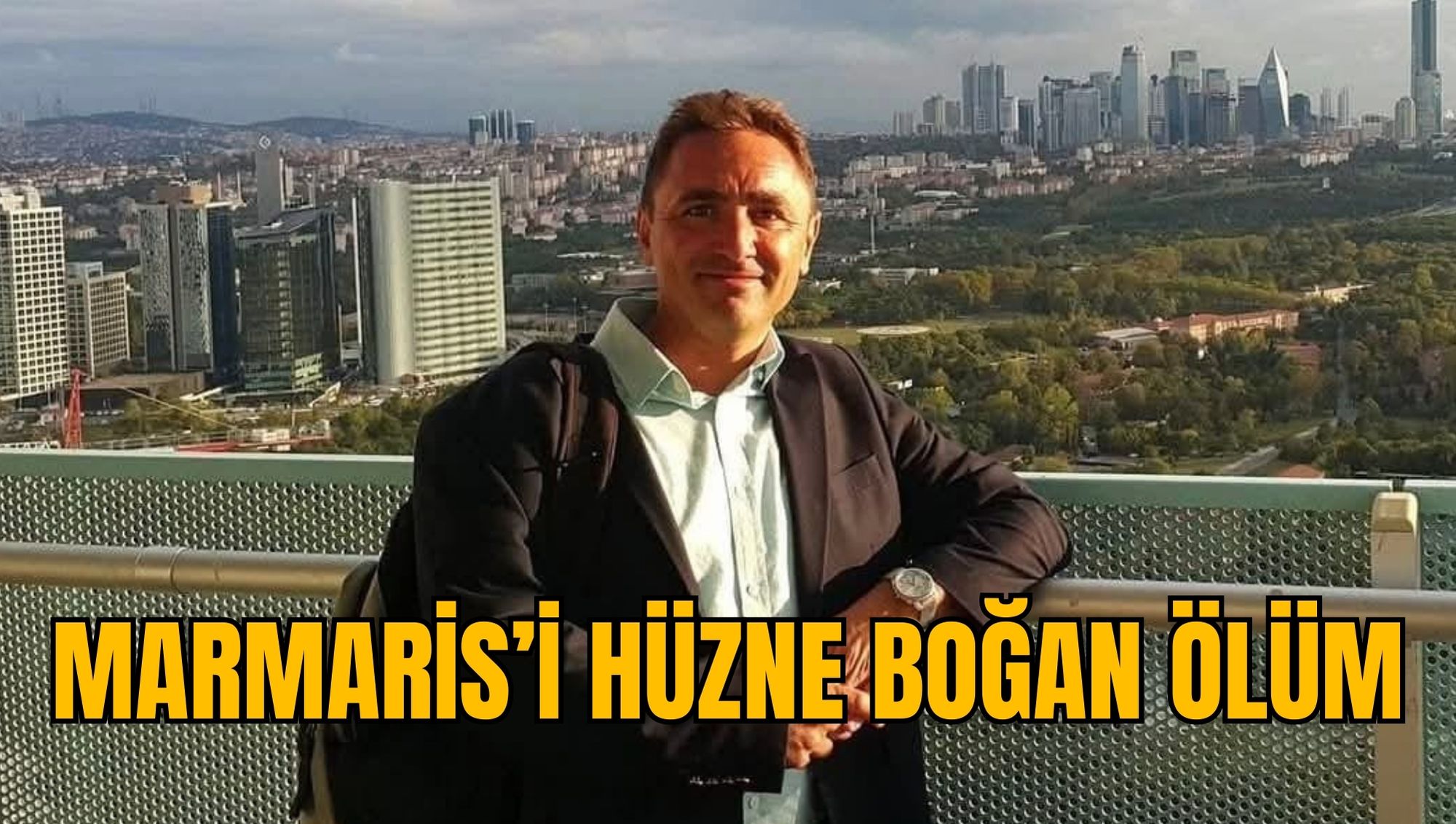 MARMARİS’İ HÜZNE BOĞAN ÖLÜM