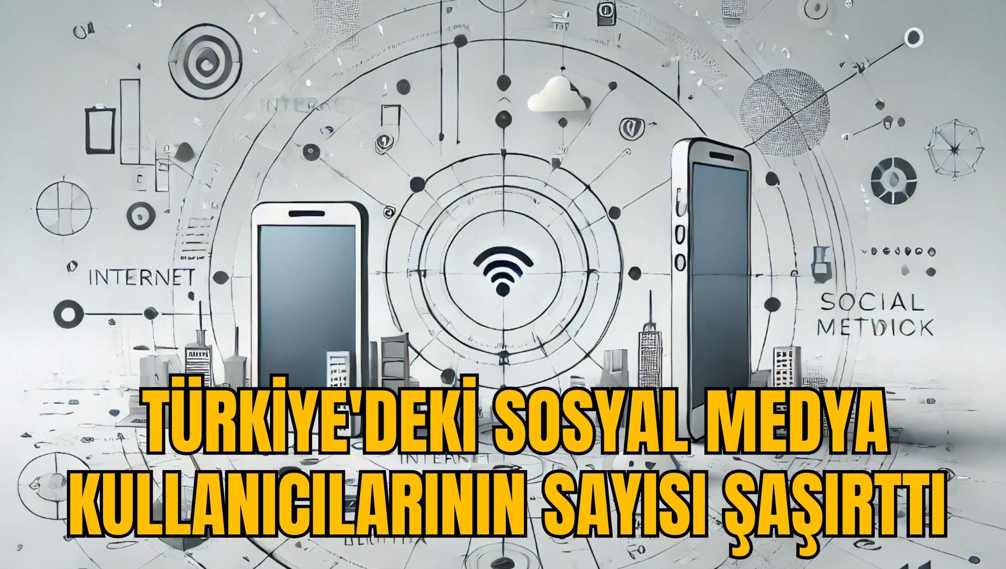 TÜRKİYE'DEKİ SOSYAL MEDYA KULLANICILARININ SAYISI ŞAŞIRTTI