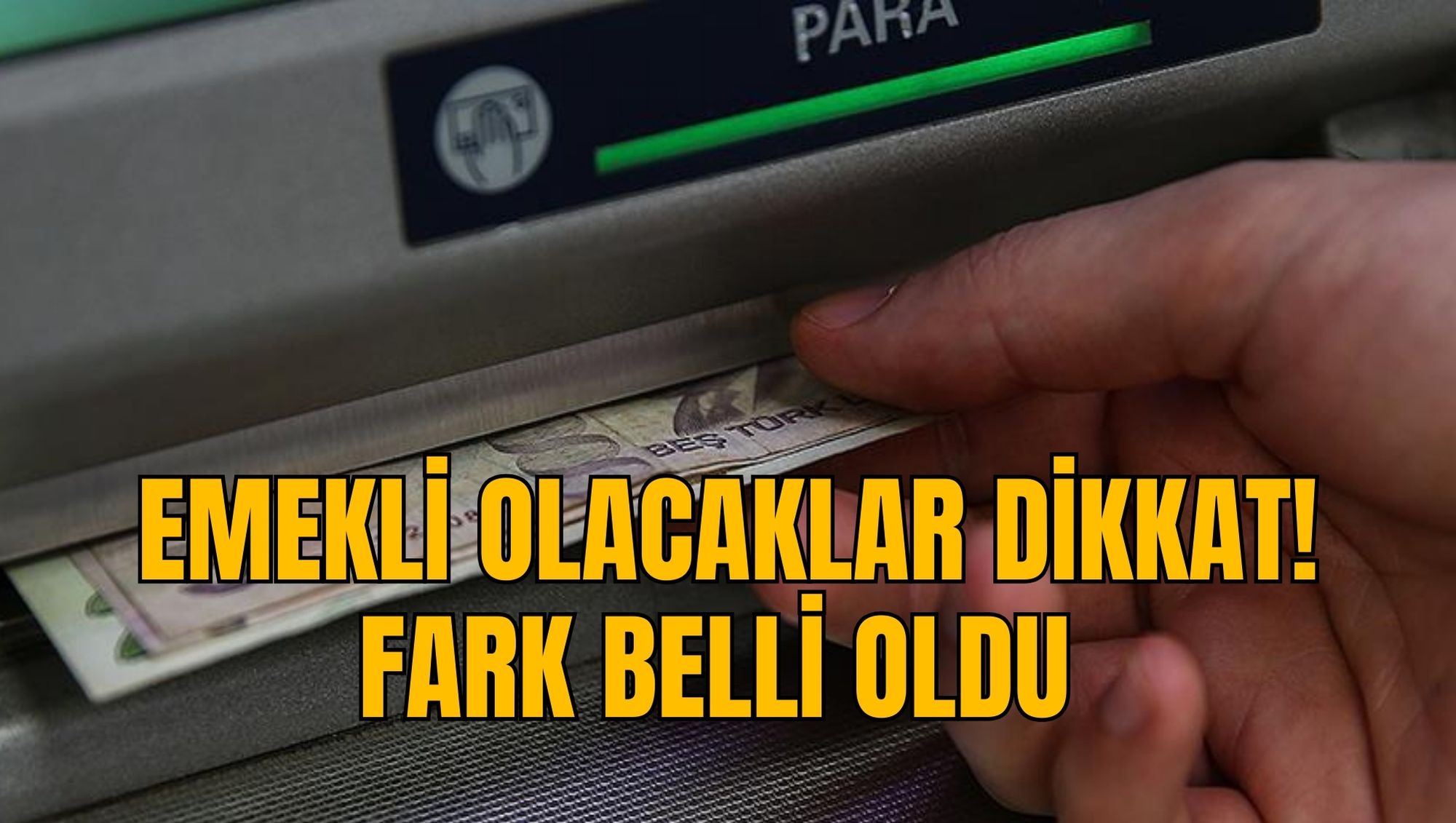 EMEKLİ OLACAKLAR DİKKAT! FARK BELLİ OLDU