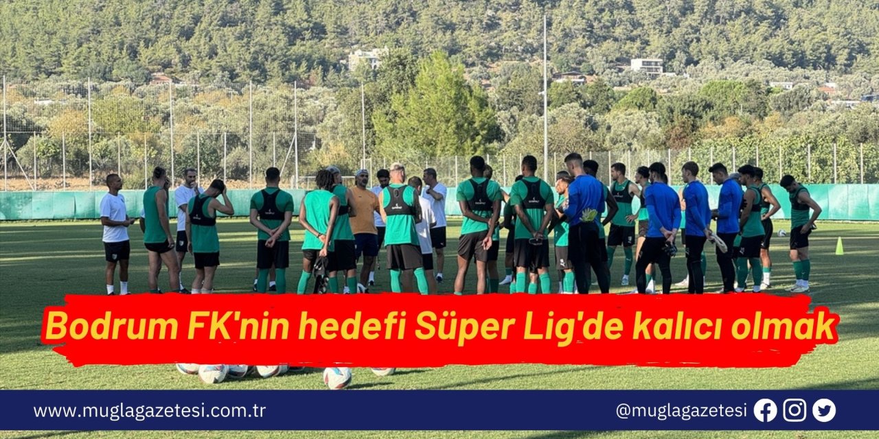 Bodrum FK'nin hedefi Süper Lig'de kalıcı olmak