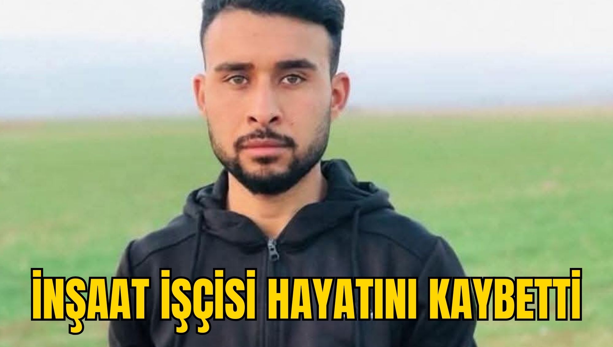 İNŞAAT İŞÇİSİ HAYATINI KAYBETTİ