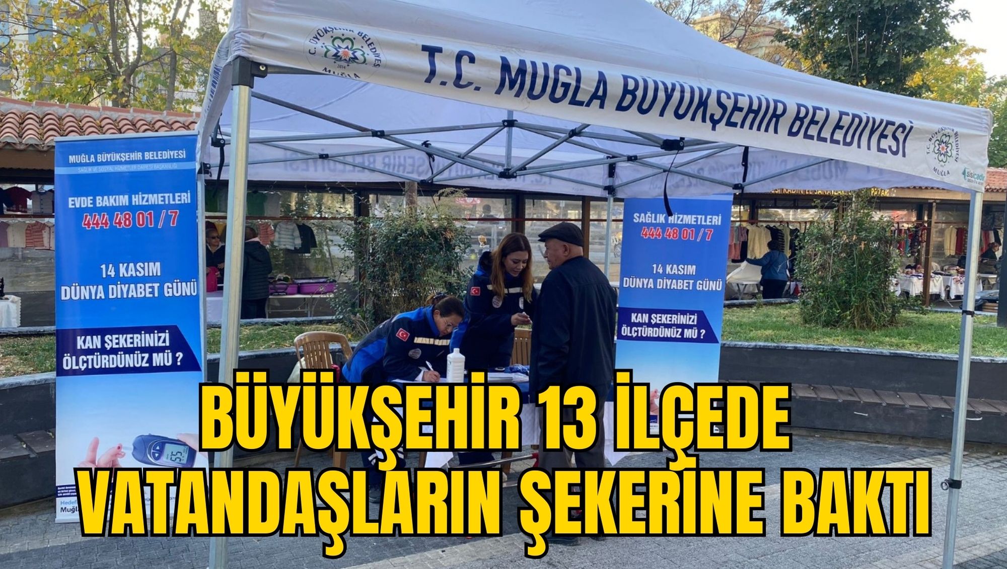BÜYÜKŞEHİR 13 İLÇEDE VATANDAŞLARIN ŞEKERİNE BAKTI