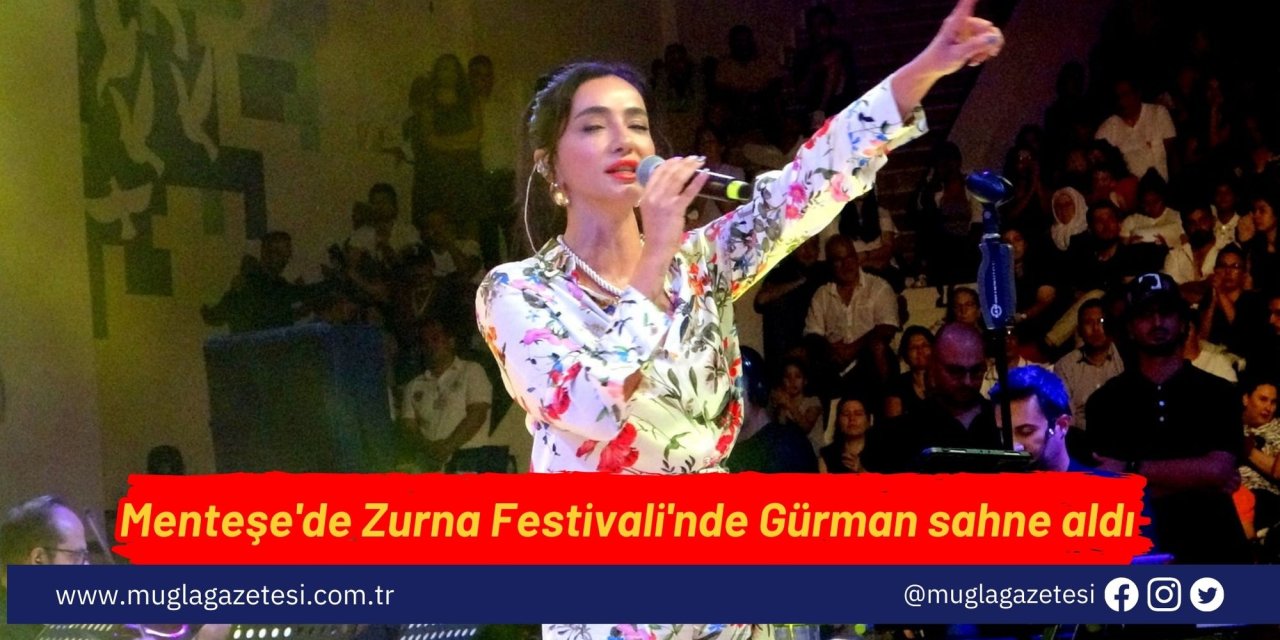 Menteşe'de Zurna Festivali'nde Gürman sahne aldı