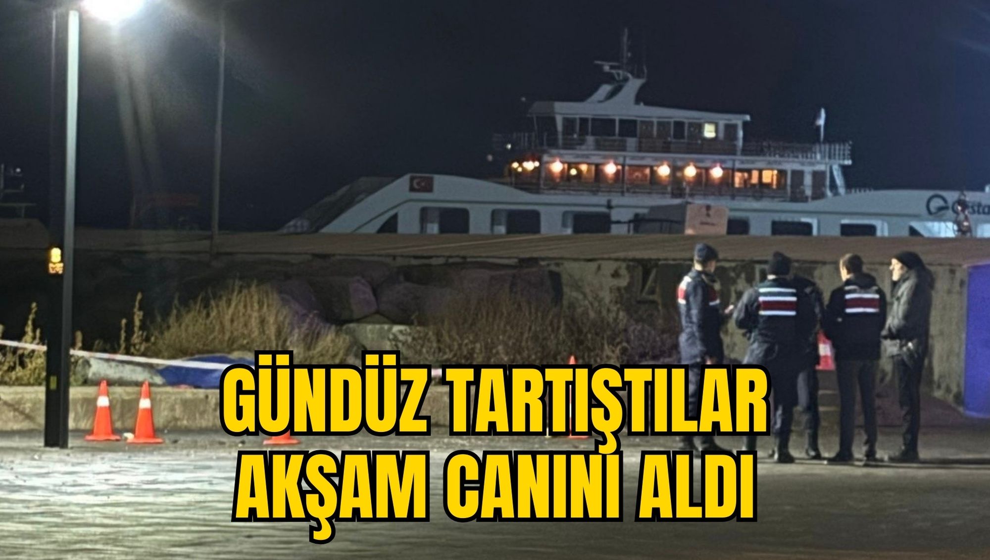 GÜNDÜZ TARTIŞTILAR AKŞAM CANINI ALDI