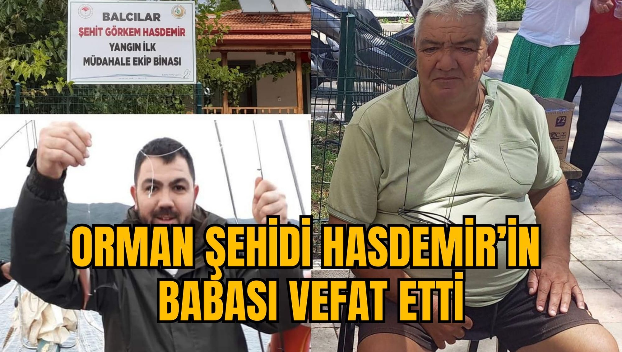 ORMAN ŞEHİDİ HASDEMİR’İN BABASI VEFAT ETTİ