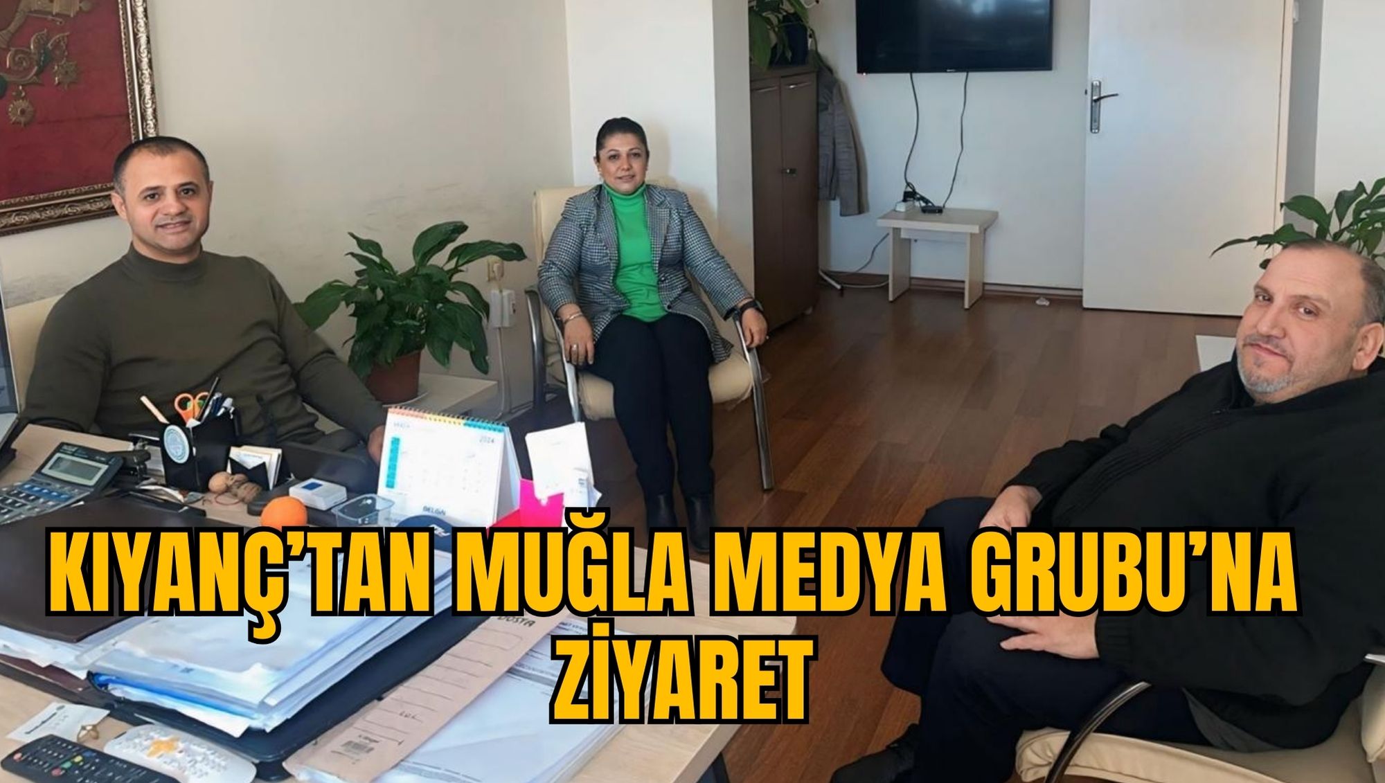 KIYANÇ’TAN MUĞLA MEDYA GRUBU’NA ZİYARET