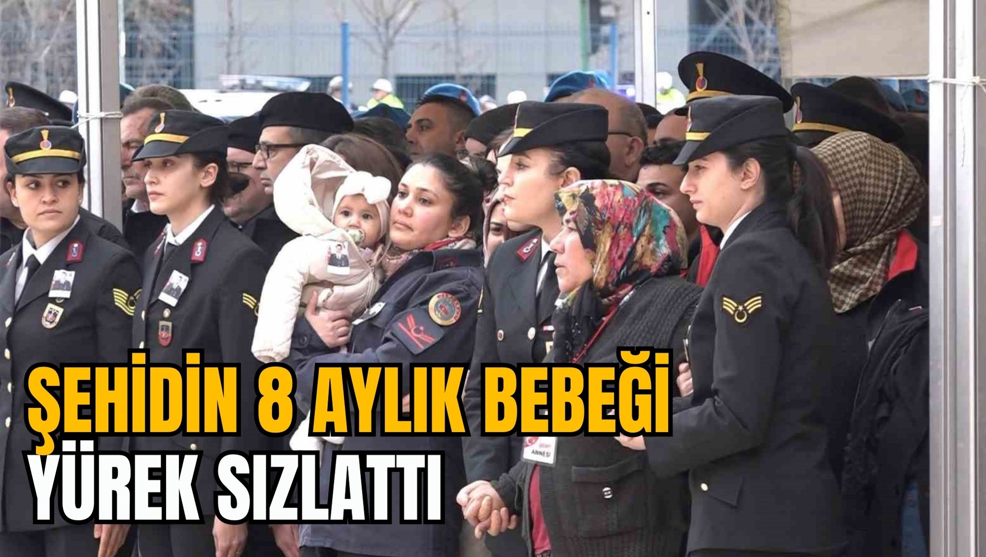 ŞEHİDİN 8 AYLIK BEBEĞİ YÜREK SIZLATTI