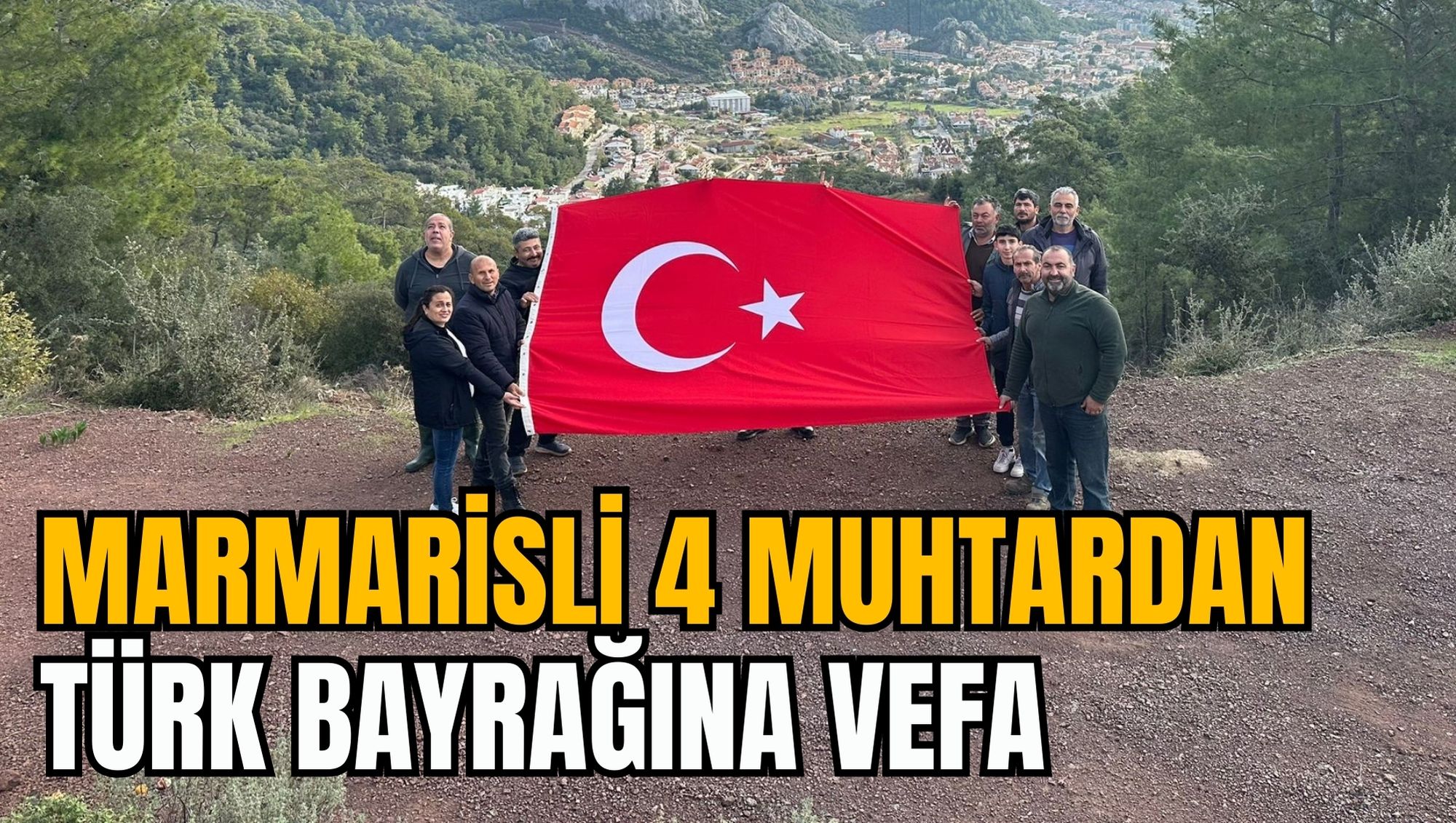 MARMARİSLİ 4 MUHTARDAN TÜRK BAYRAĞINA VEFA