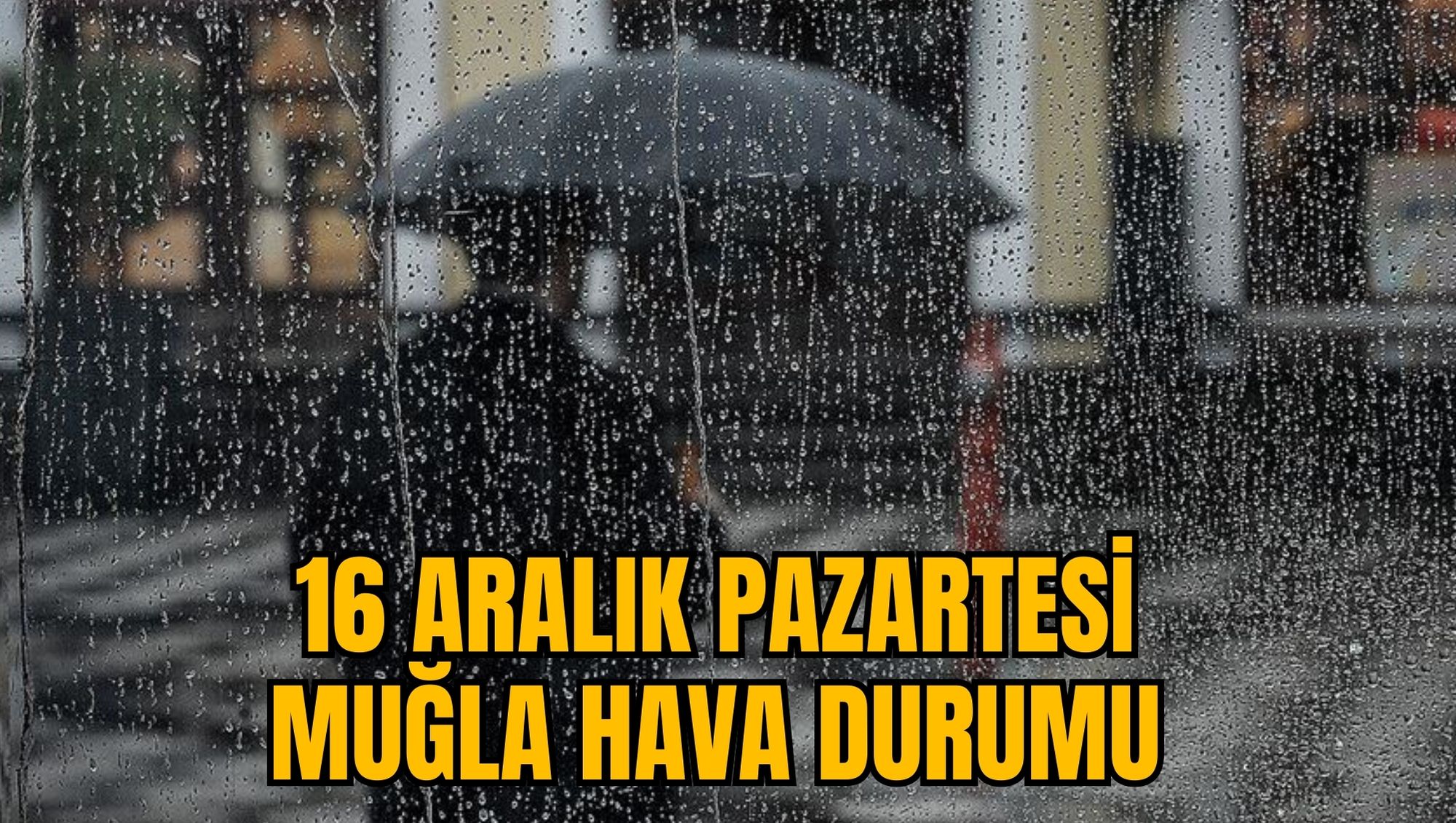 16 ARALIK PAZARTESİ MUĞLA HAVA DURUMU