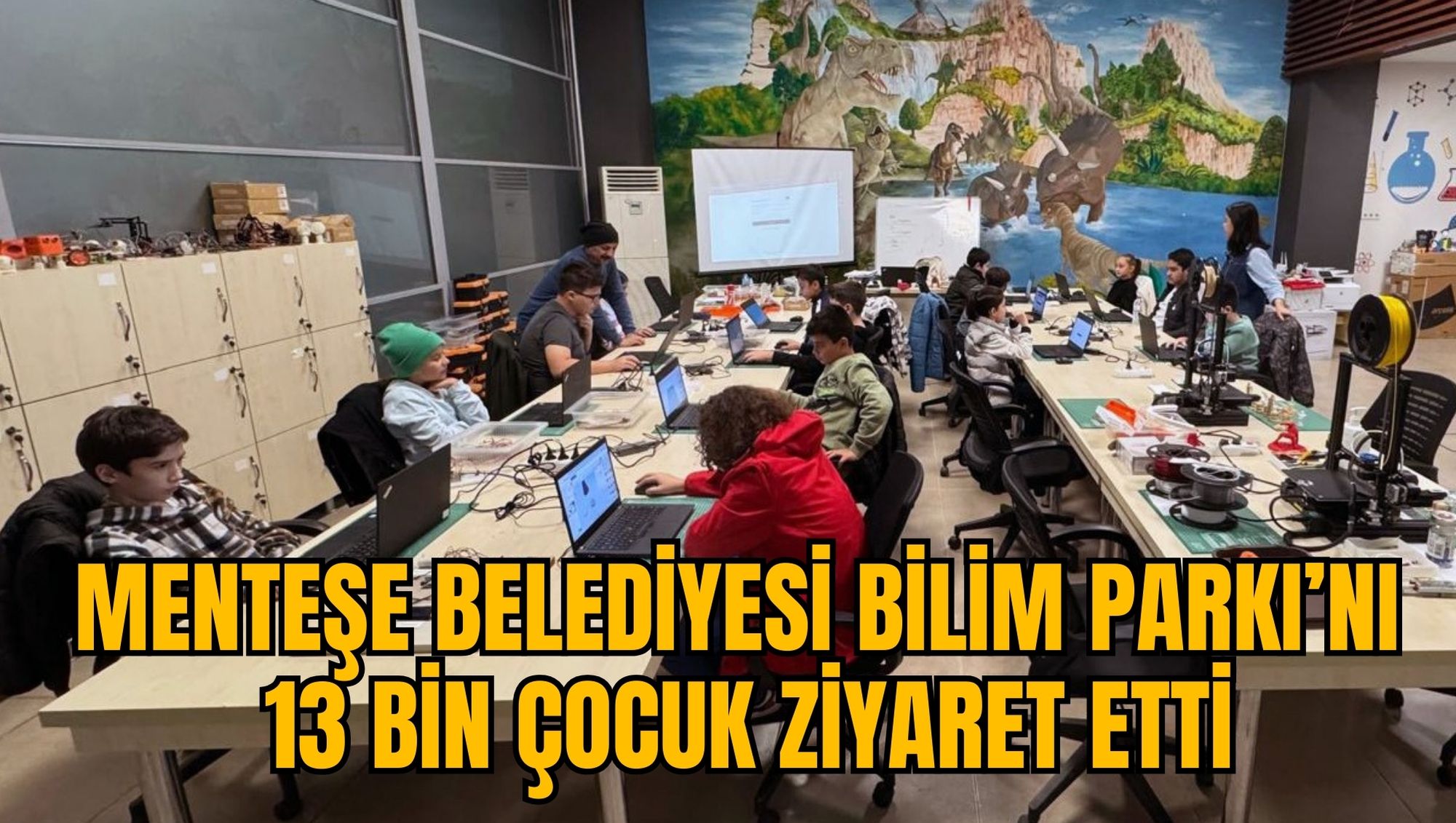 MENTEŞE BELEDİYESİ BİLİM PARKI’NI 13 BİN ÇOCUK ZİYARET ETTİ