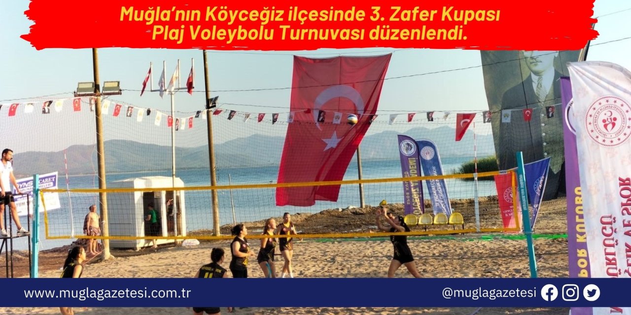 Köyceğiz’de 3'üncü Zafer Kupası Plaj Voleybolu Turnuvası başladı