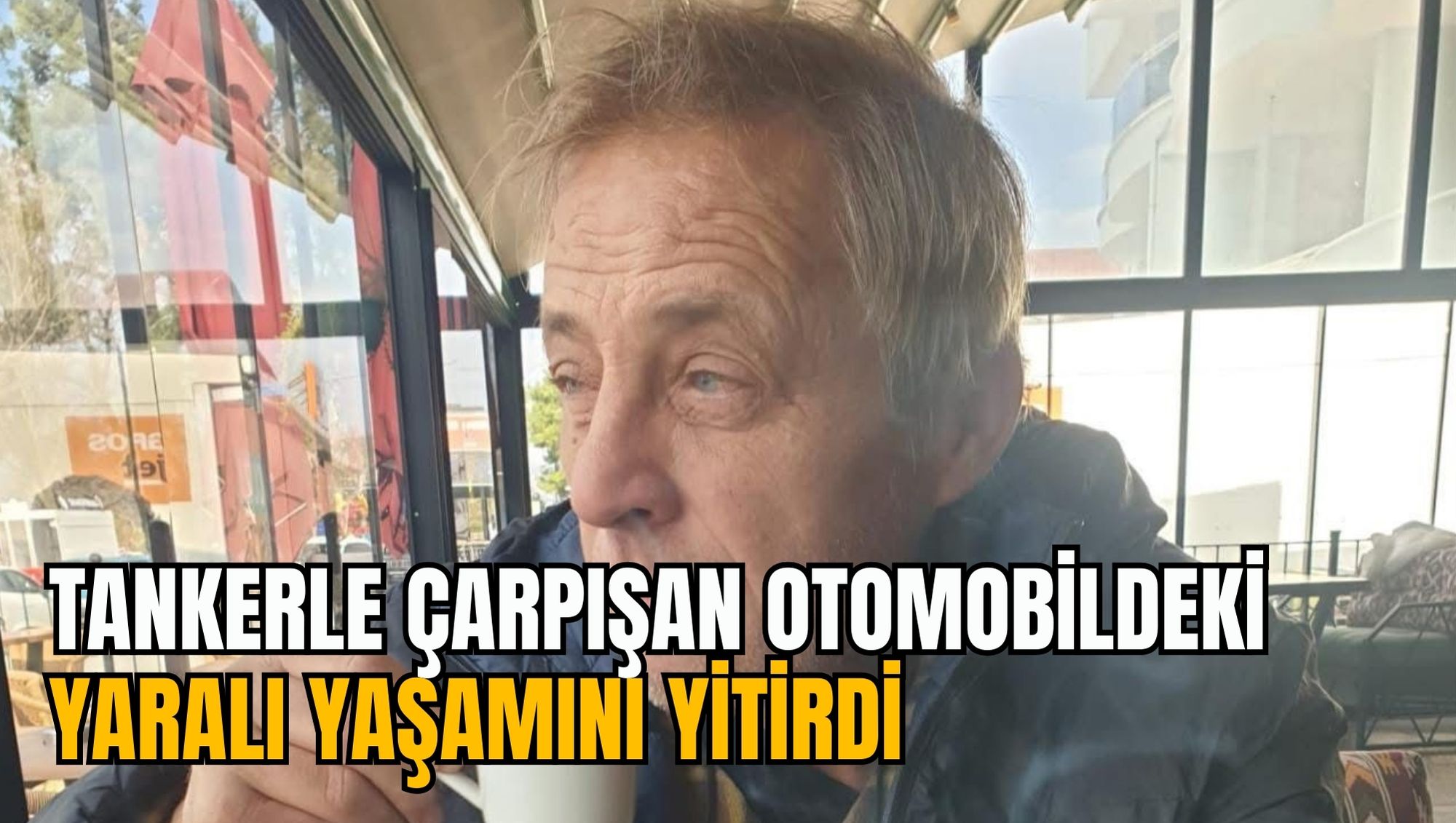 TANKERLE ÇARPIŞAN OTOMOBİLDEKİ YARALI YAŞAMINI YİTİRDİ