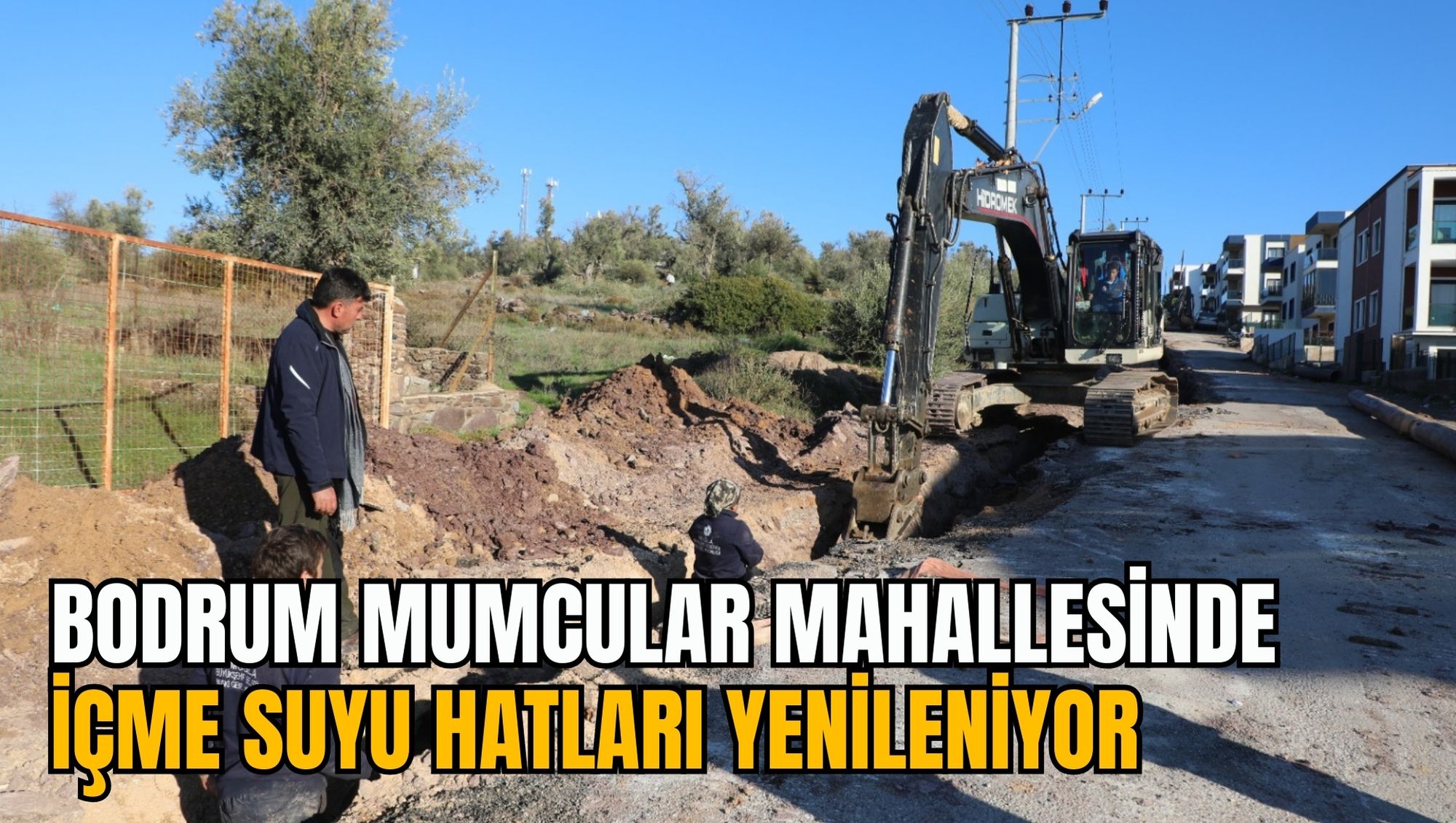 BODRUM MUMCULAR MAHALLESİNDE İÇME SUYU HATLARI YENİLENİYOR