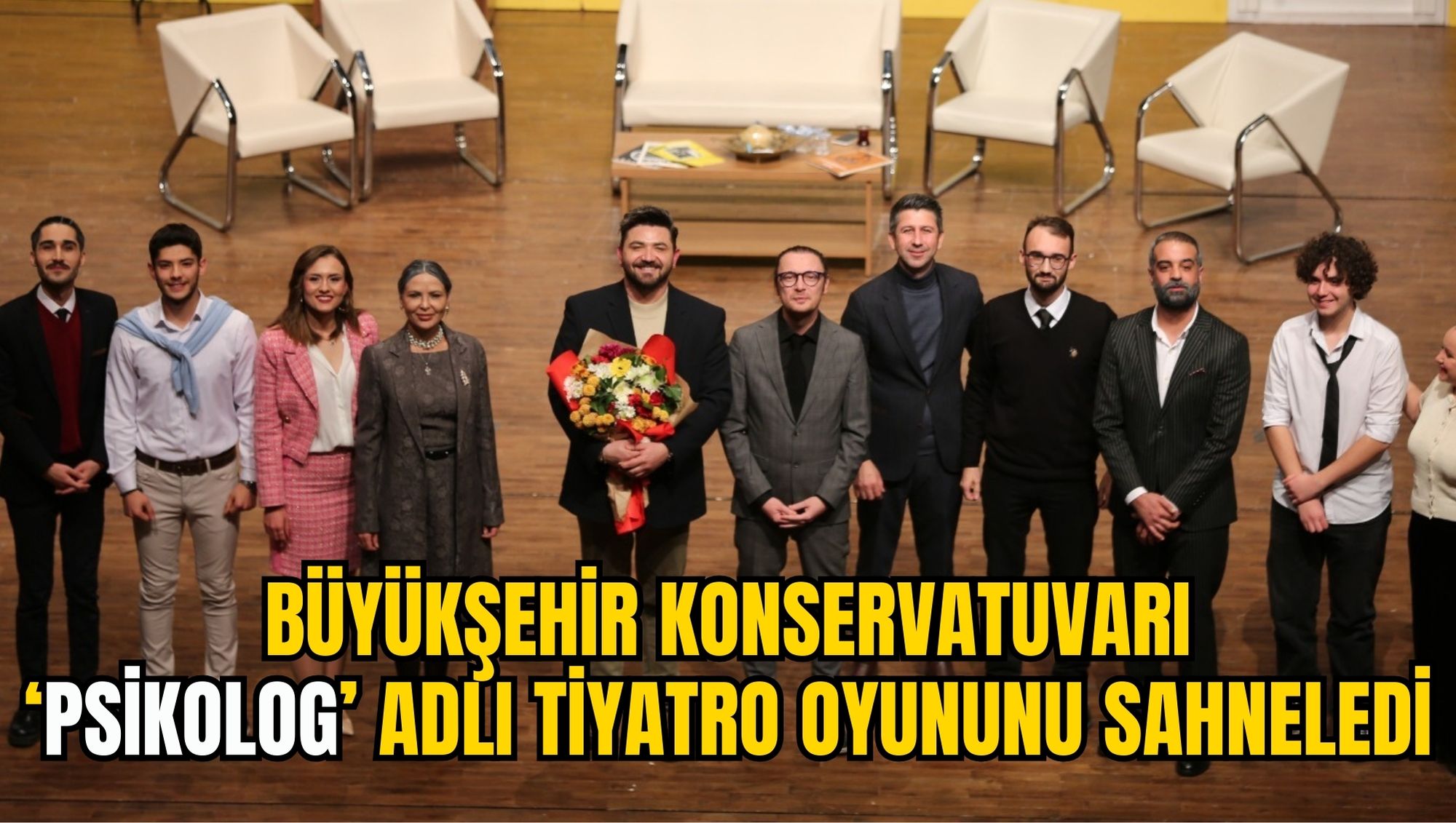 BÜYÜKŞEHİR KONSERVATUVARI ‘PSİKOLOG’ ADLI TİYATRO OYUNUNU SAHNELEDİ
