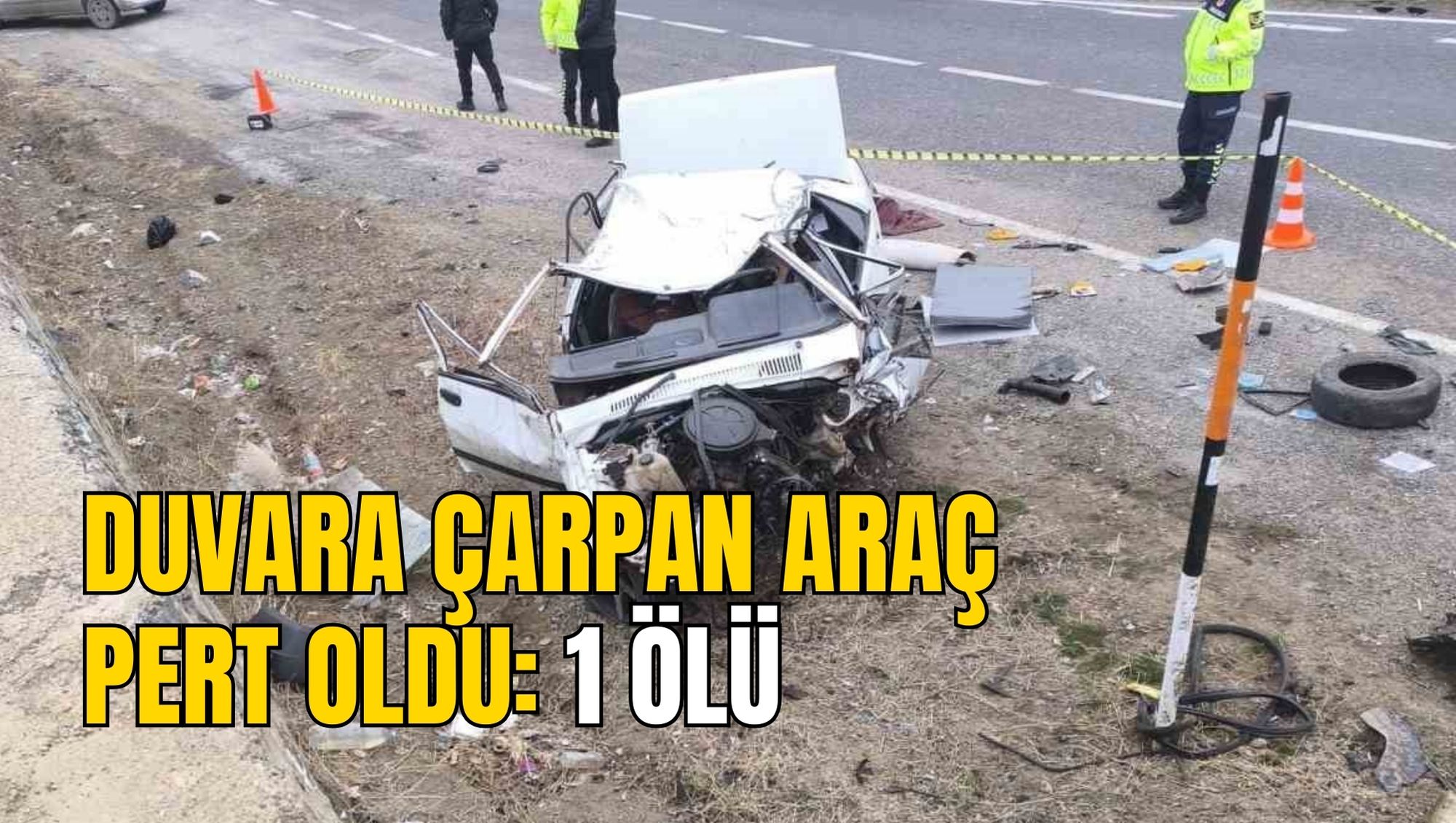 DUVARA ÇARPAN ARAÇ PERT OLDU:  1 ÖLÜ