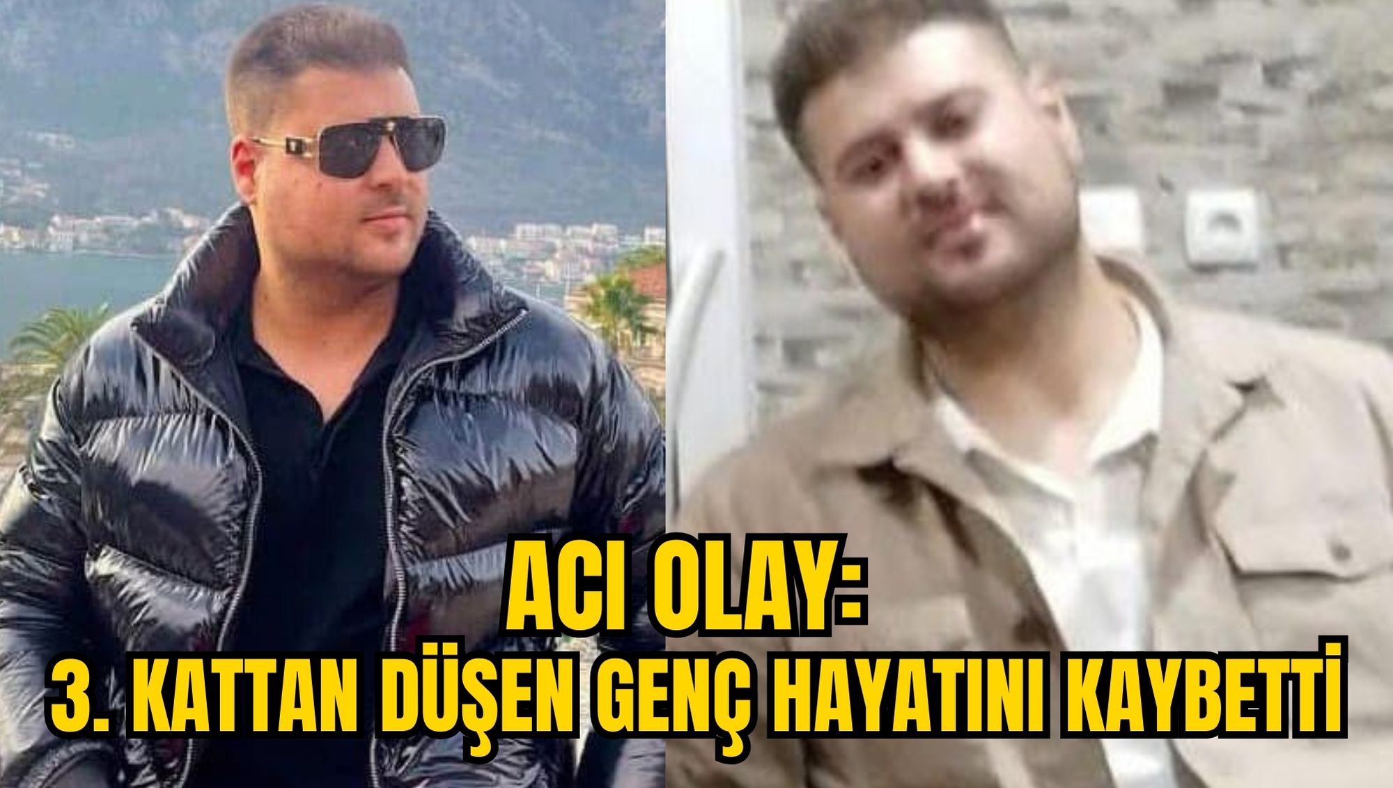ACI OLAY: 3. KATTAN DÜŞEN GENÇ HAYATINI KAYBETTİ