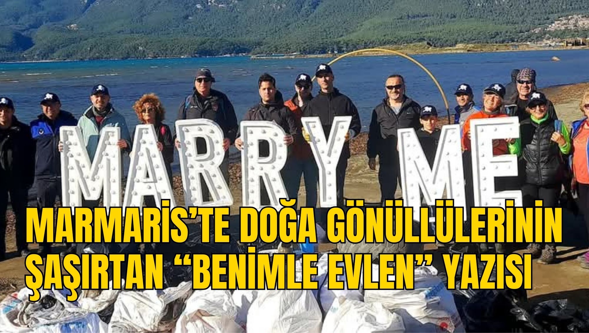 MARMARİS’TE DOĞA GÖNÜLLÜLERİNİN ŞAŞIRTAN “BENİMLE EVLEN” YAZISI