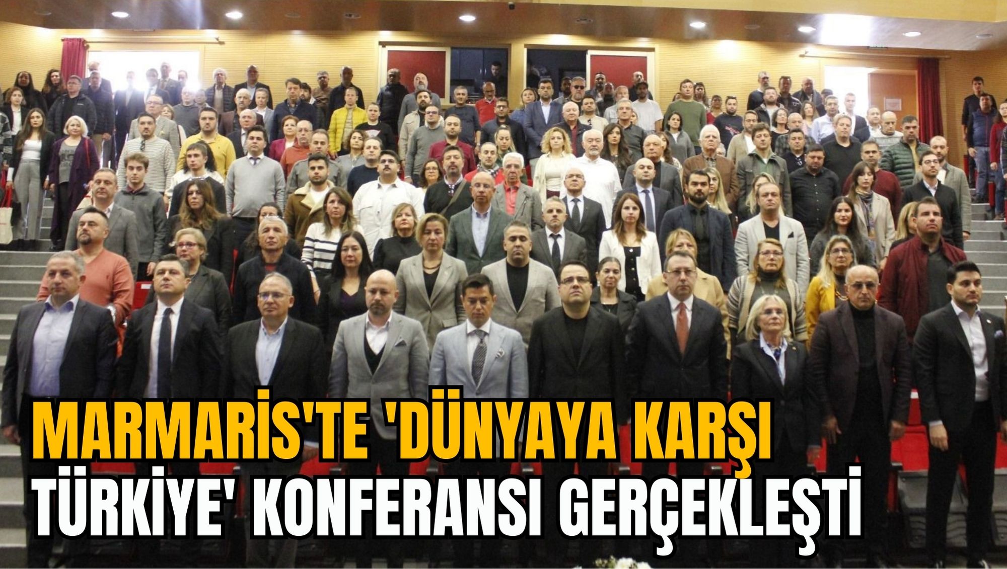 MARMARİS'TE 'DÜNYAYA KARŞI TÜRKİYE' KONFERANSI GERÇEKLEŞTİ