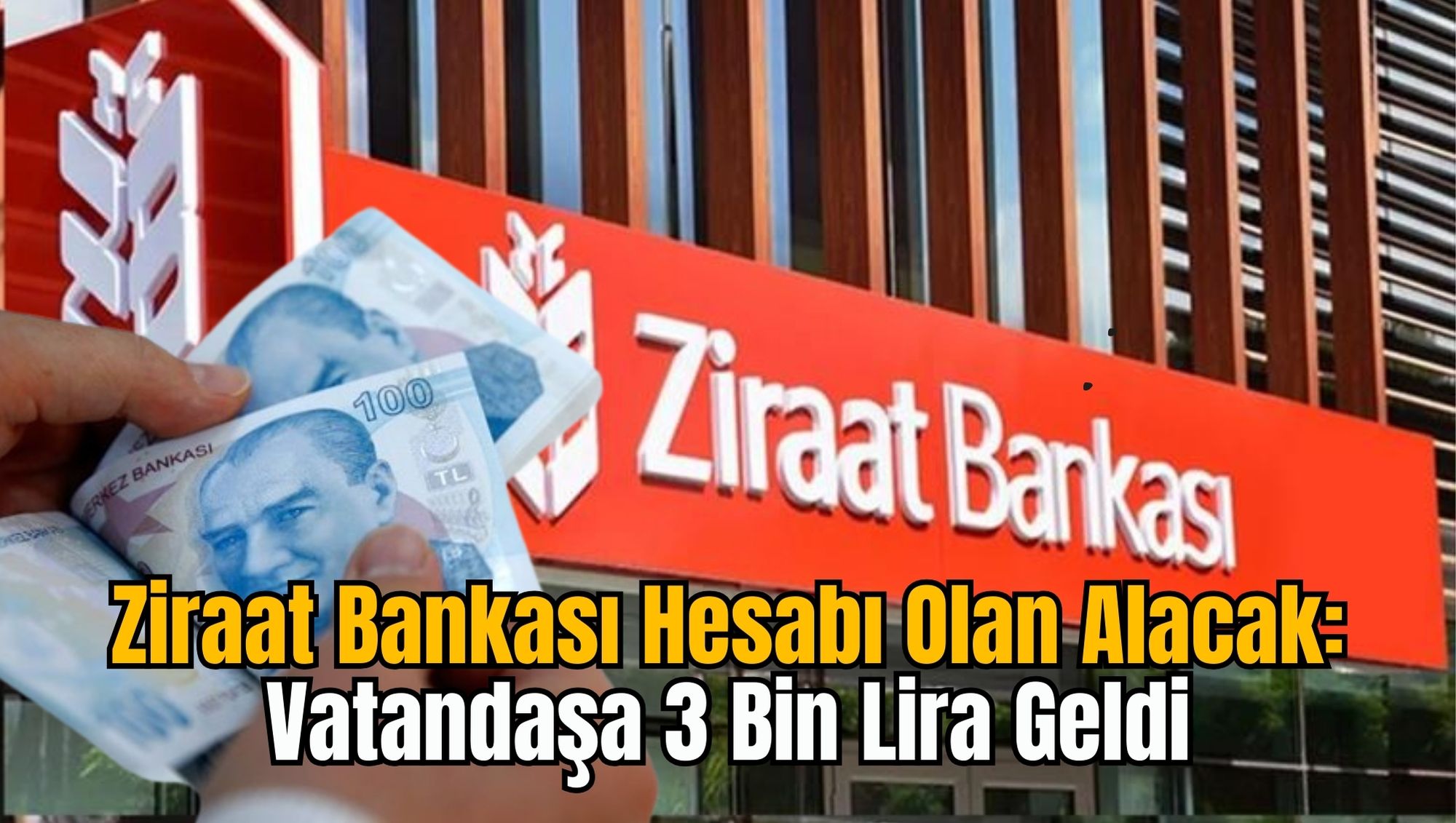 Ziraat Bankası Hesabı Olan Alacak: Vatandaşa 3 Bin Lira Geldi