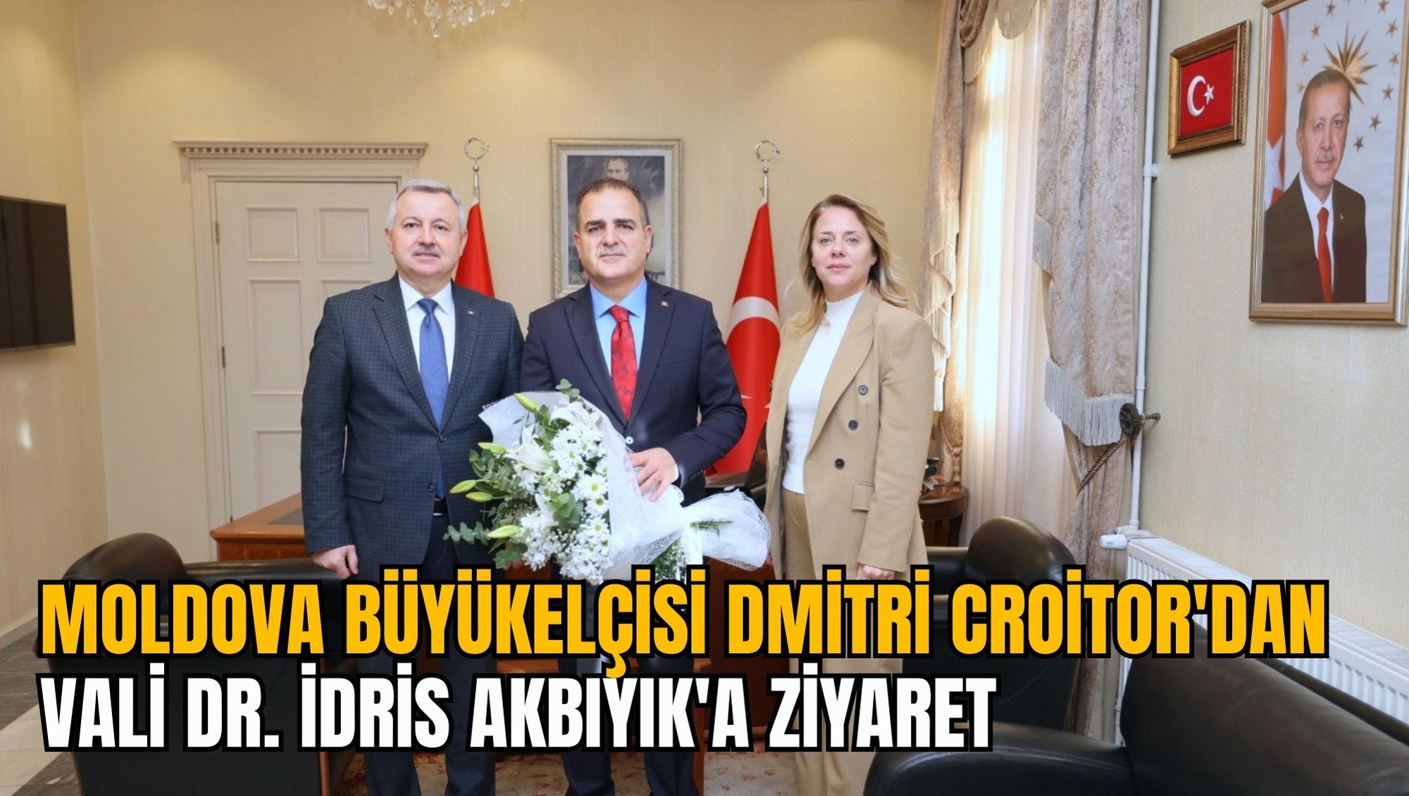 MOLDOVA BÜYÜKELÇİSİ DMİTRİ CROİTOR'DAN VALİ DR. İDRİS AKBIYIK'A ZİYARET