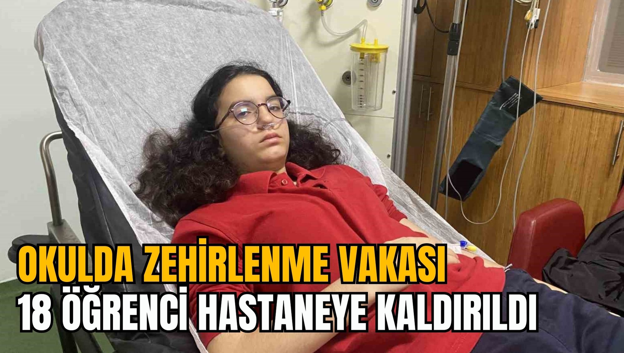 OKULDA ZEHİRLENME VAKASI: 18 ÖĞRENCİ HASTANEYE KALDIRILDI