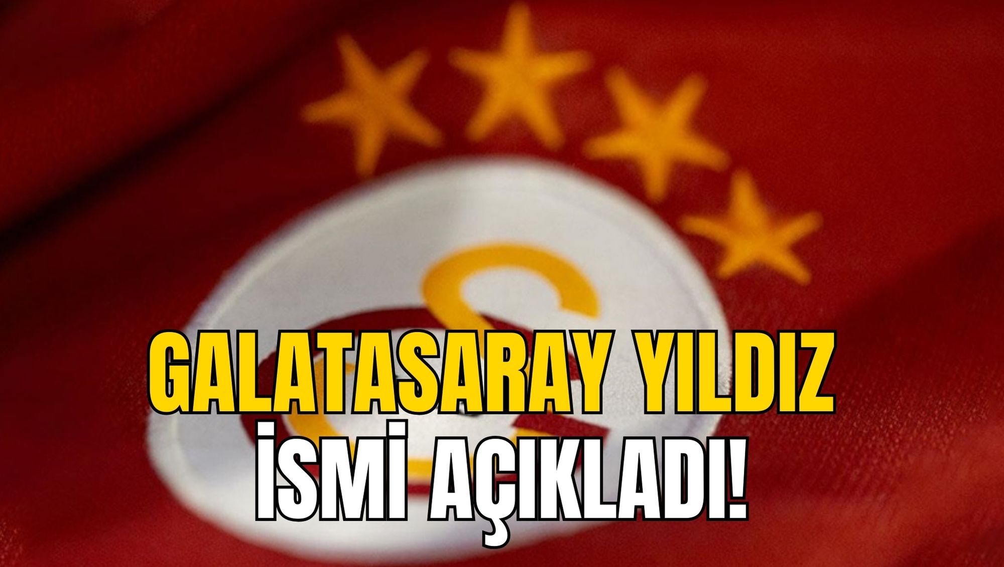GALATASARAY YILDIZ İSMİ AÇIKLADI!
