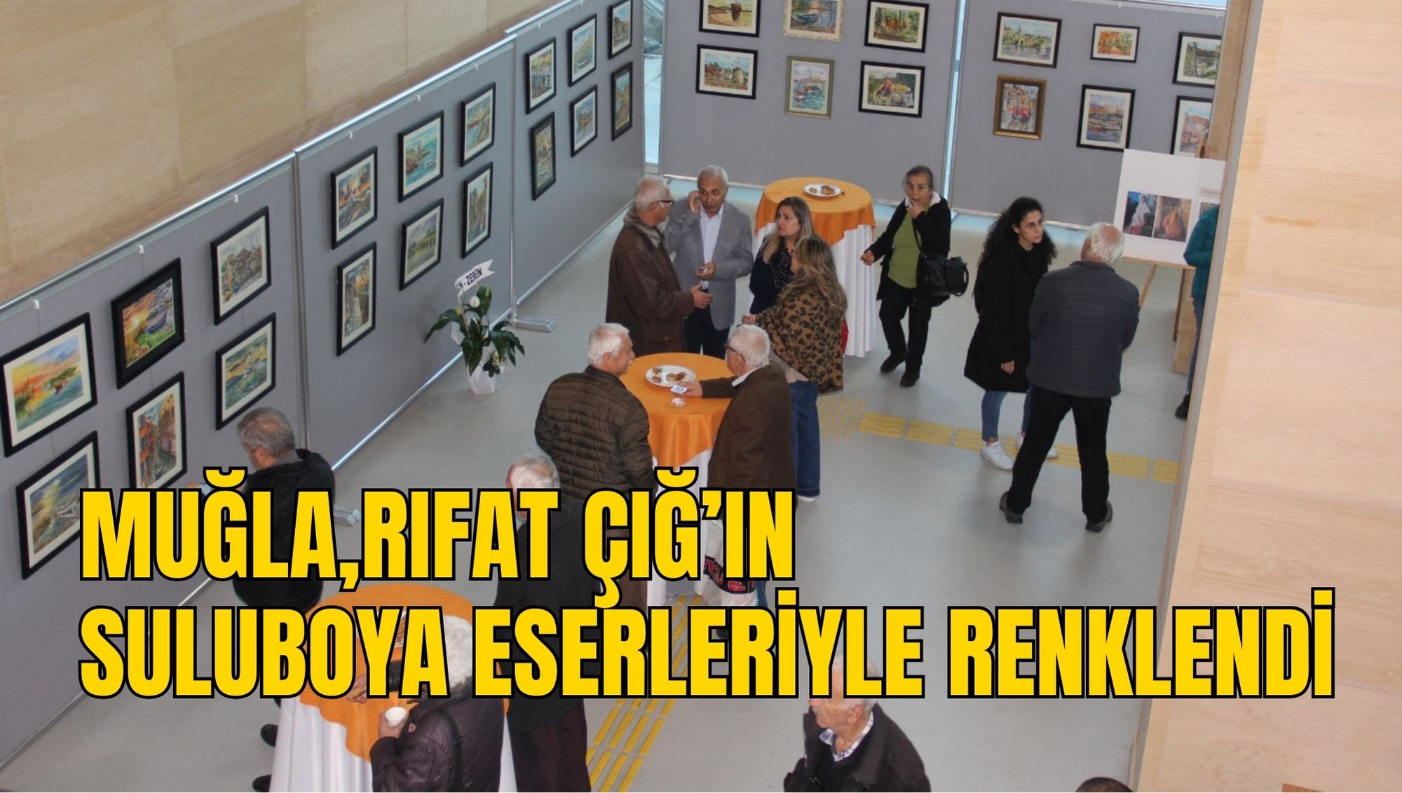 MUĞLA, RIFAT ÇIĞ’IN SULUBOYA ESERLERİYLE RENKLENDİ