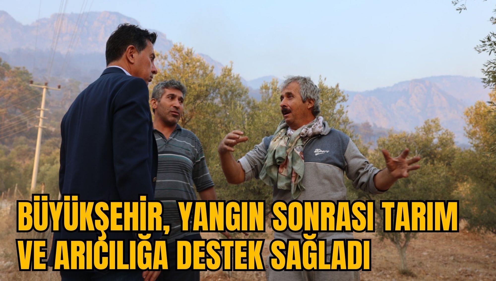 BÜYÜKŞEHİR, YANGIN SONRASI TARIM VE ARICILIĞA DESTEK SAĞLADI